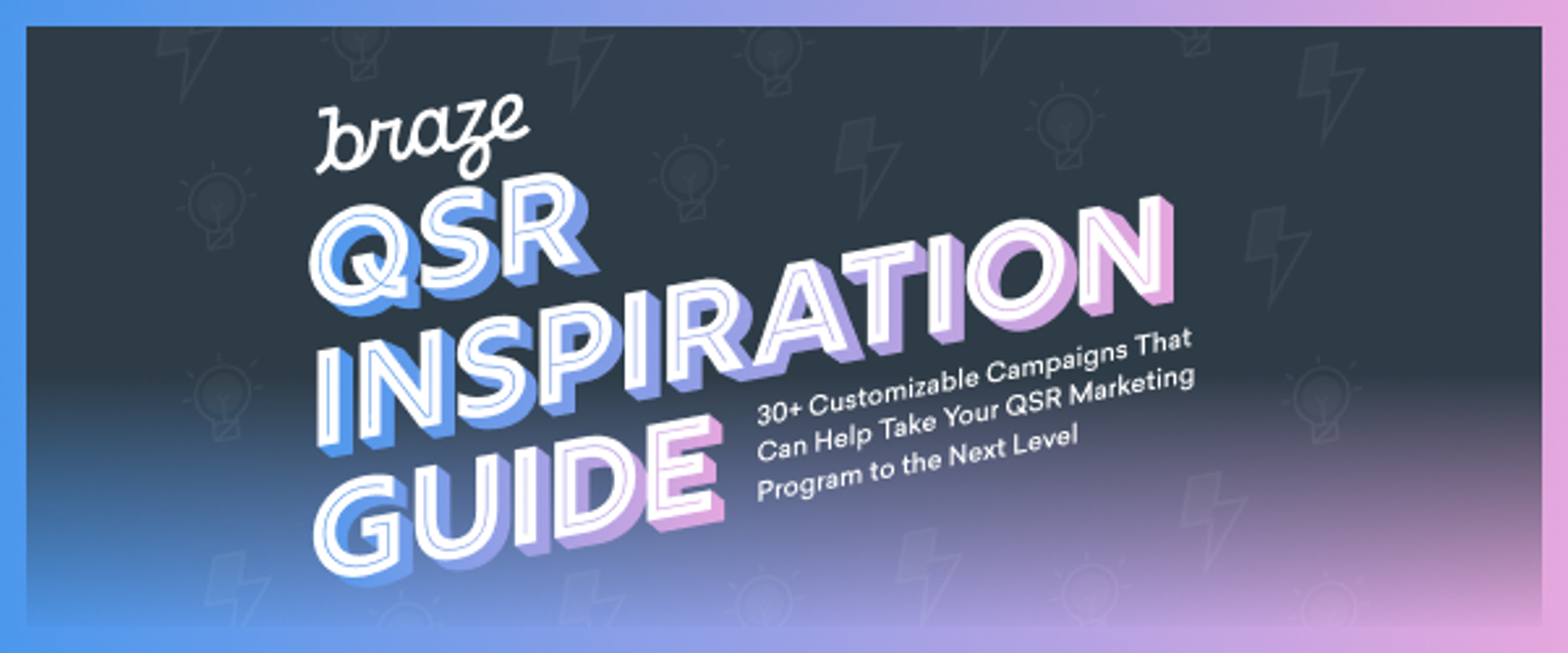 A graphic featuring the title "Braze QSR Inspiration Guide" with a subtitle about customizable campaigns for QSR marketing. The background has lightbulb and lightning bolt illustrations.