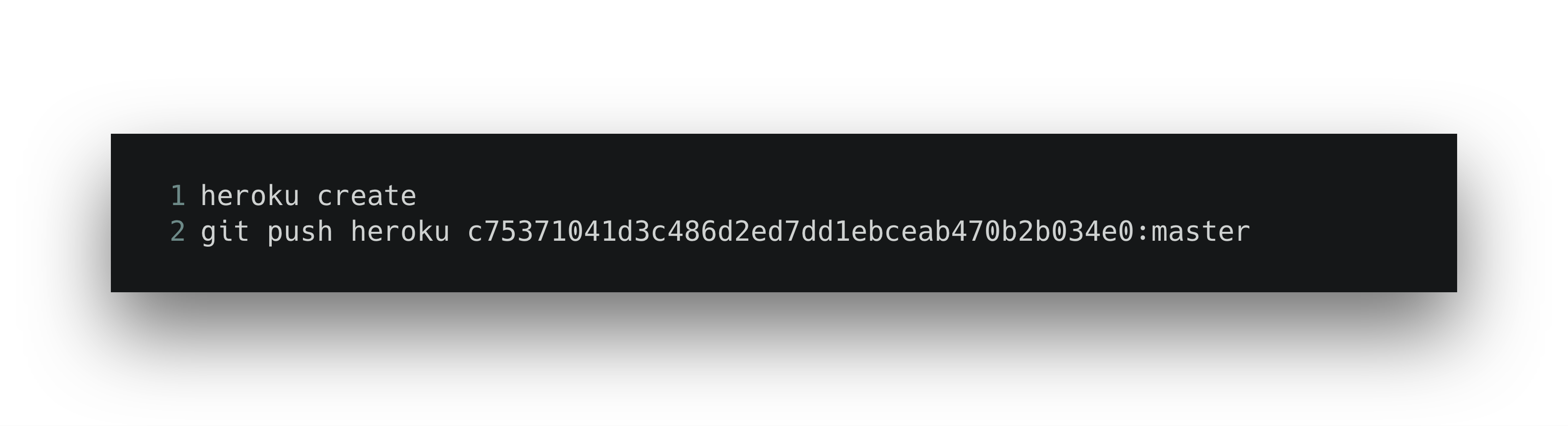 A terminal window displaying two Git commands for creating a Heroku app and pushing code to it.