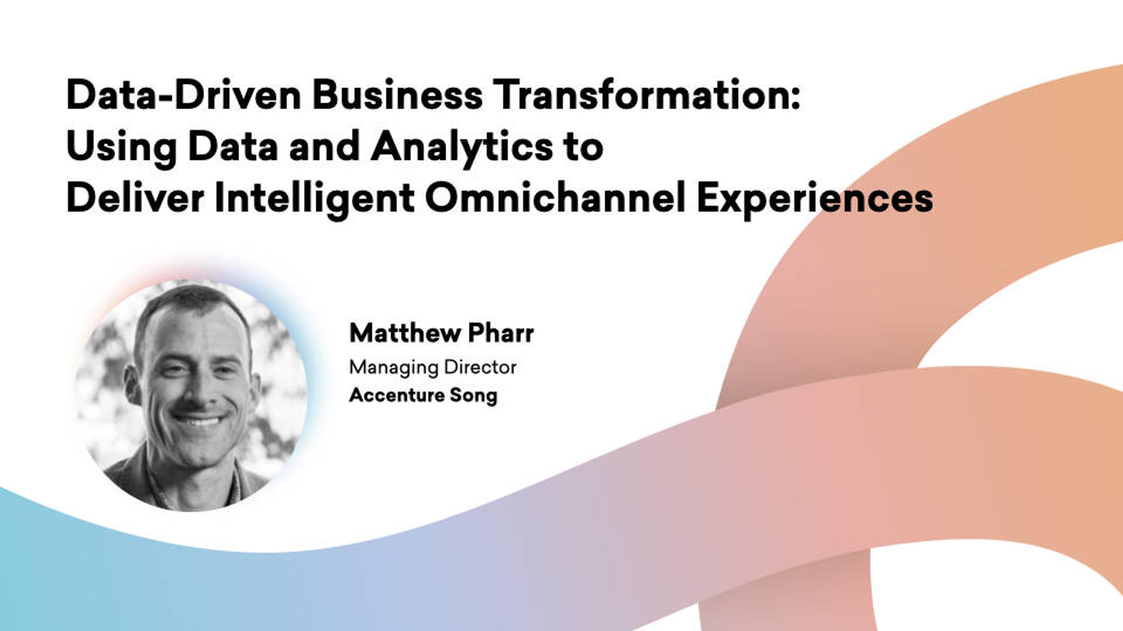 Data-Driven Business Transformation: Using Data and Analytics to Deliver Intelligent Omnichannel Experiences