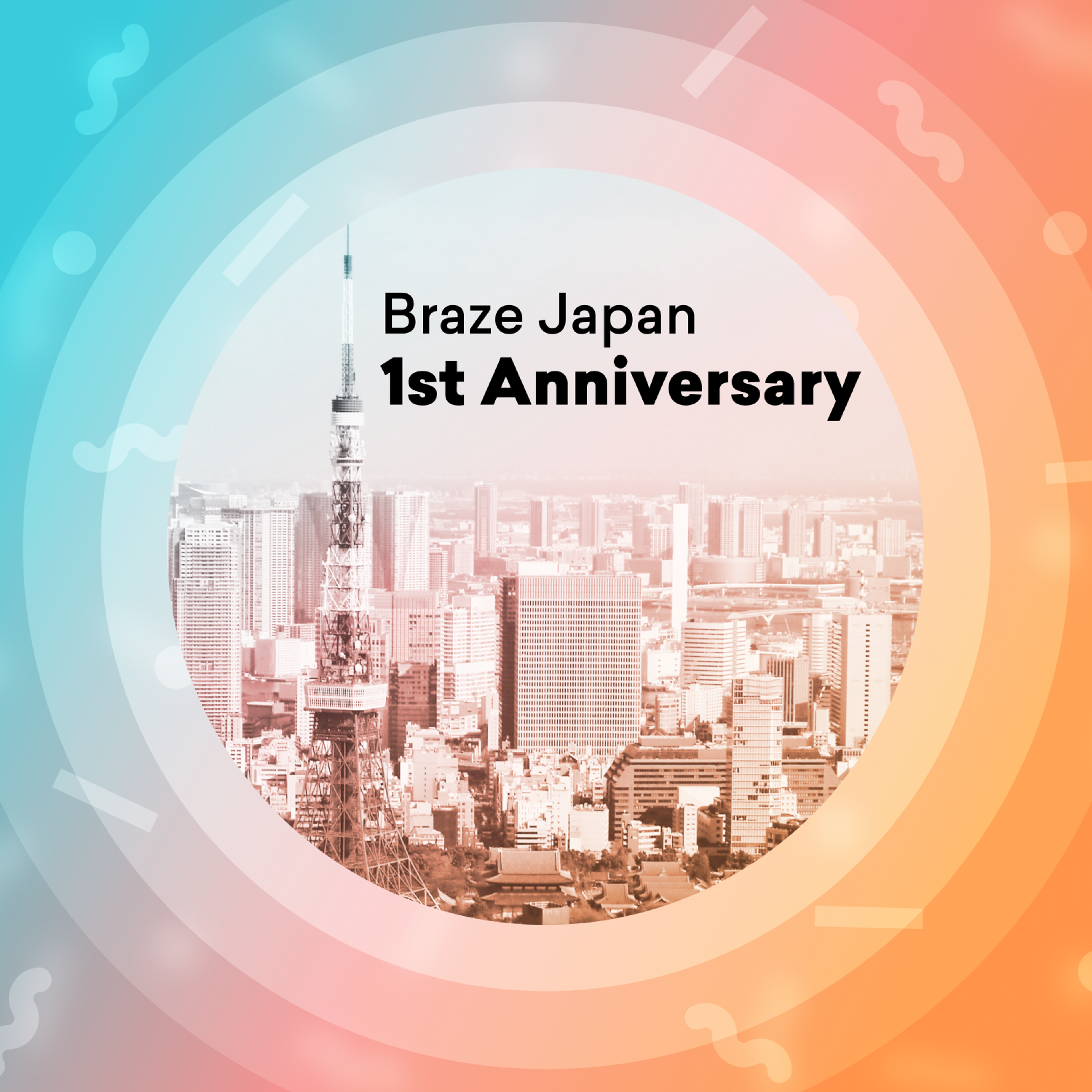 A cityscape of Tokyo featuring the Tokyo Tower, with a colorful gradient background celebrating "Braze Japan 1st Anniversary.