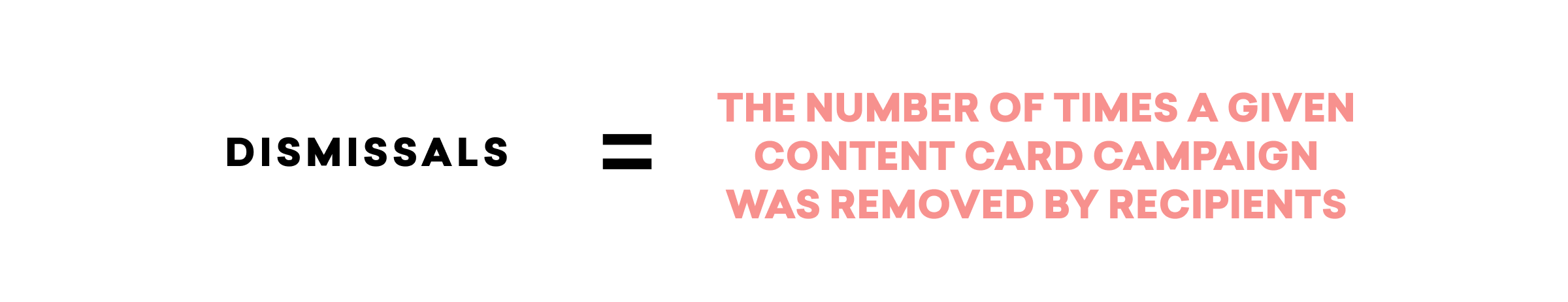 Text explaining that "Dismissals" refers to the number of times a content card campaign was removed by recipients.