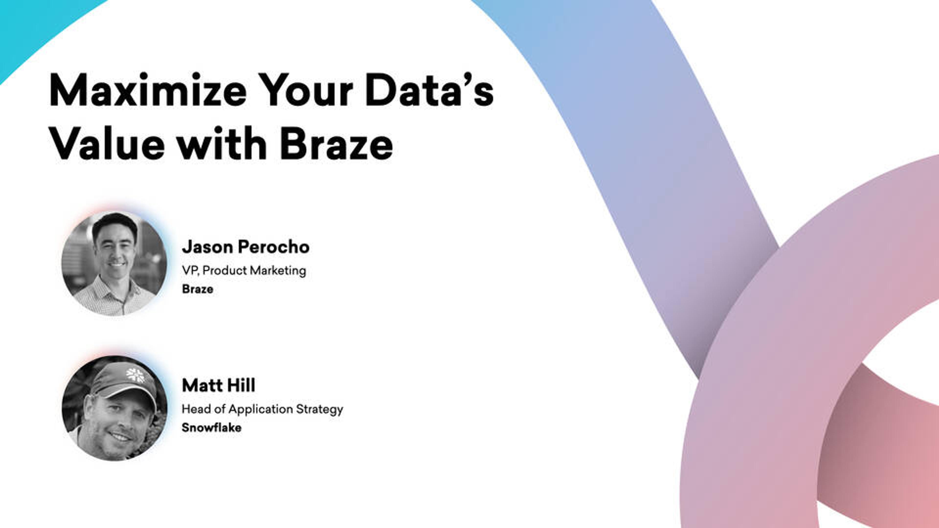 Maximize Your Data's Value in Braze