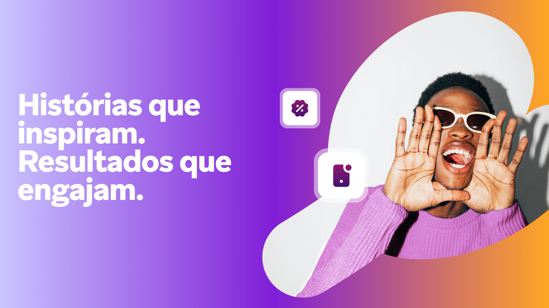 Histórias que inspiram e aos resultados que engajam