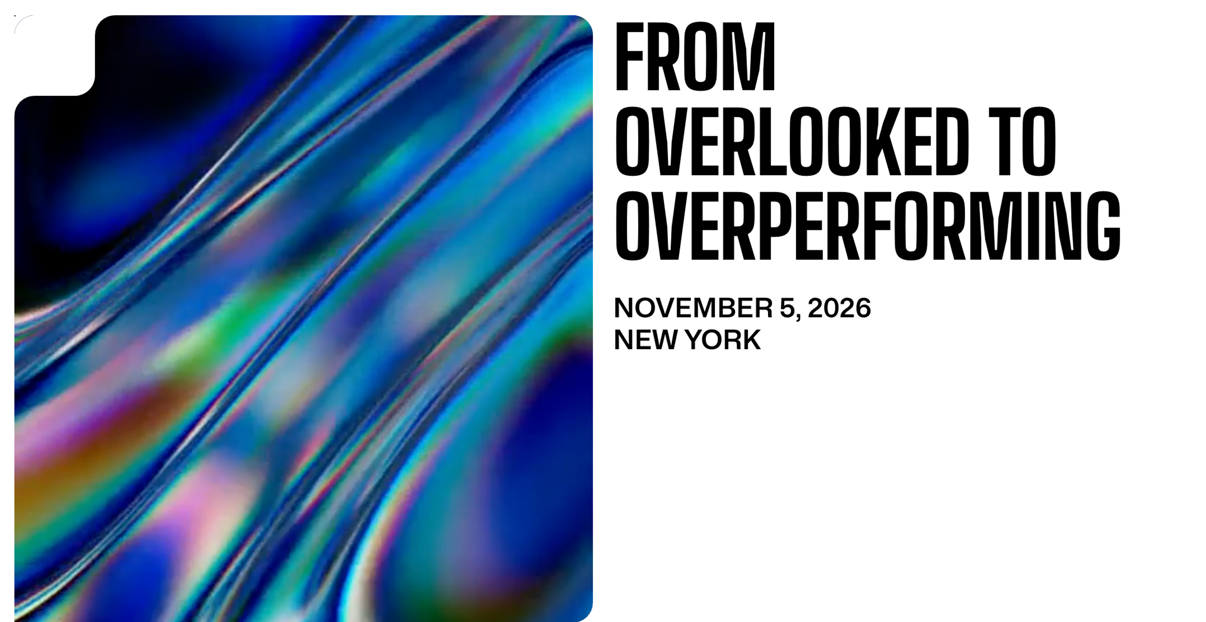 Event graphic with an iridescent blue abstract design and the text “From Overlooked to Overperforming,” November 5, 2026, New York.