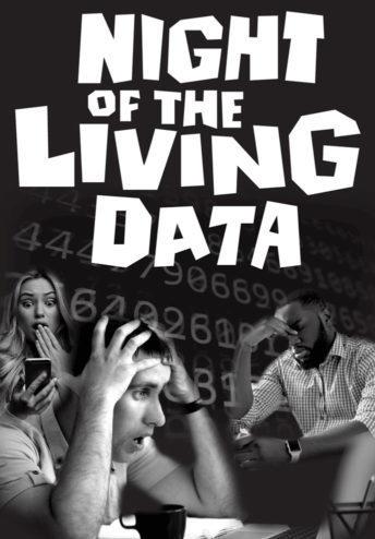 A black and white collage featuring three people expressing frustration and shock, with the title "Night of the Living Data" prominently displayed above them. Background includes numbers and data patterns.