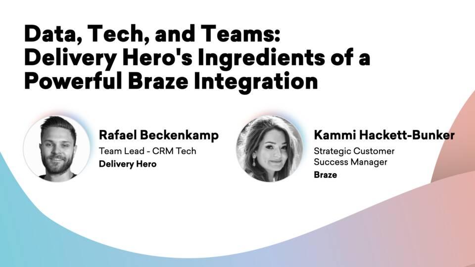 Data, Tech, and Teams: Delivery Hero's Ingredients of a Powerful Braze Integration