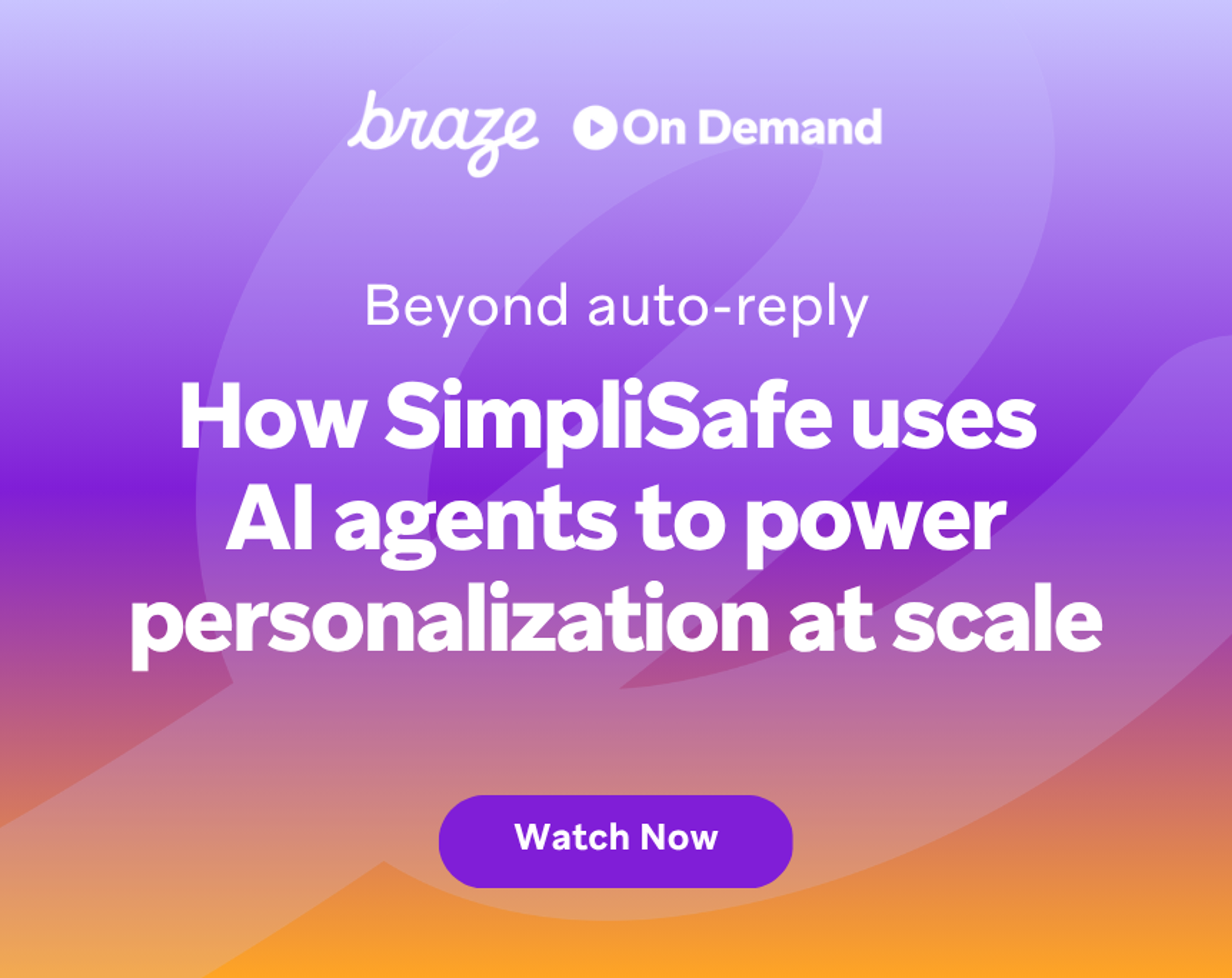 Braze webinar graphic: “Beyond auto-reply: How SimpliSafe uses AI agents to power personalization at scale,” September 2 at 9 a.m. PT / 12 p.m. ET.