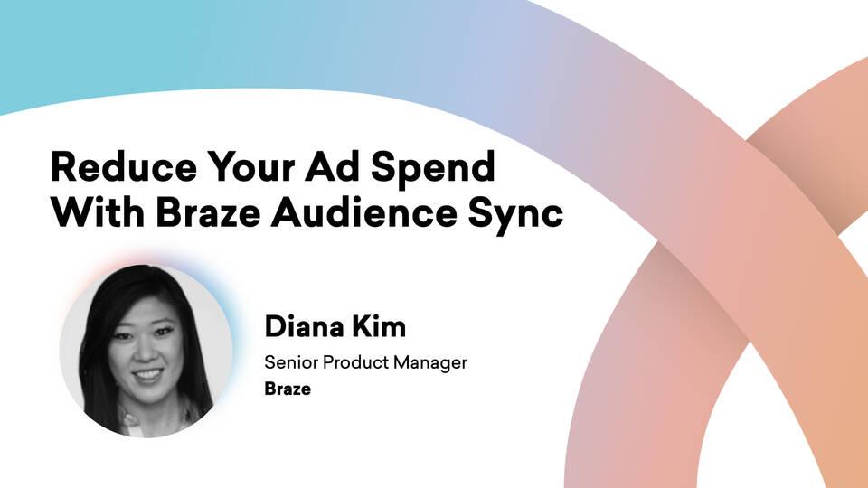 Reduce Your Ad Spend with Braze Audience Sync