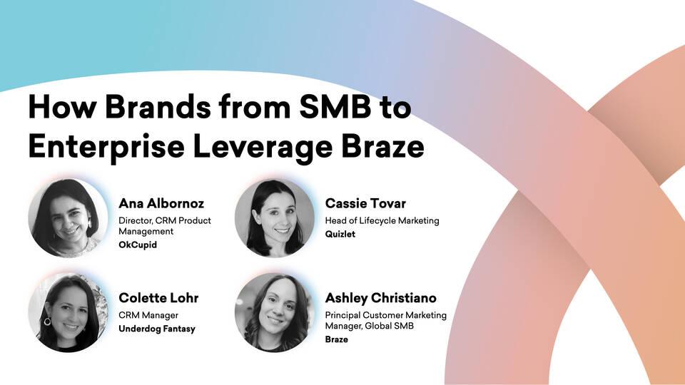 How Brands from SMB to Enterprise Leverage Braze