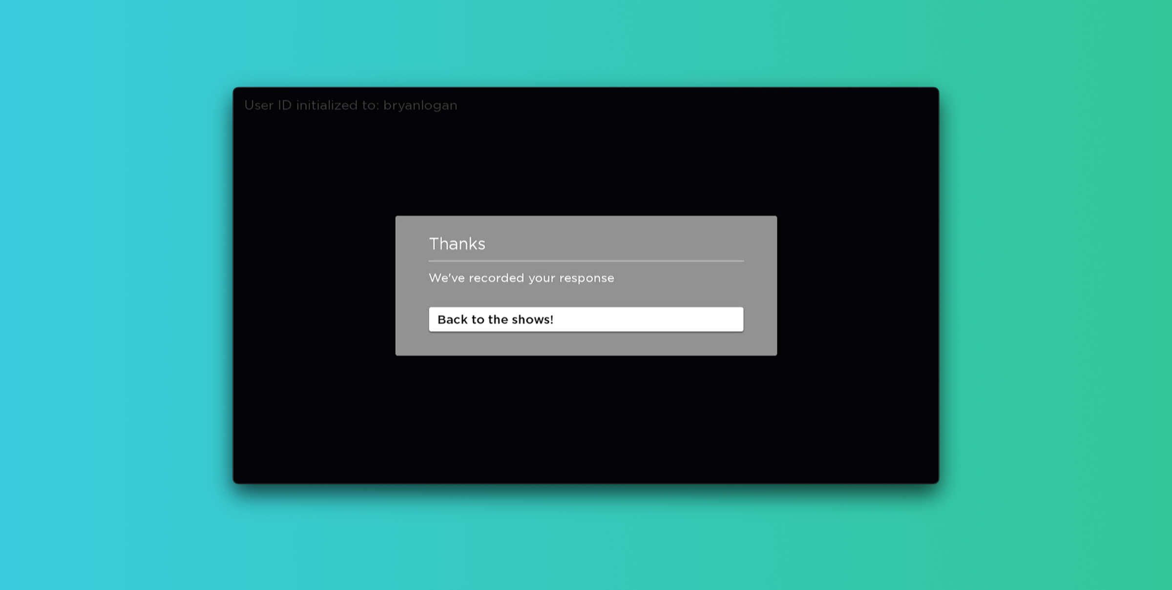 A confirmation message on a dark background thanking the user and indicating their response has been recorded, with a button labeled "Back to the shows.