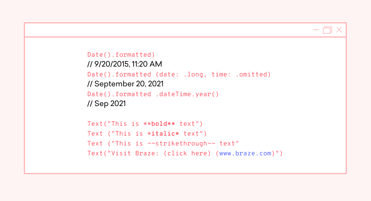 A code snippet showing formatted dates and text styles like bold and italic. The snippet includes a link to Braze's website.
