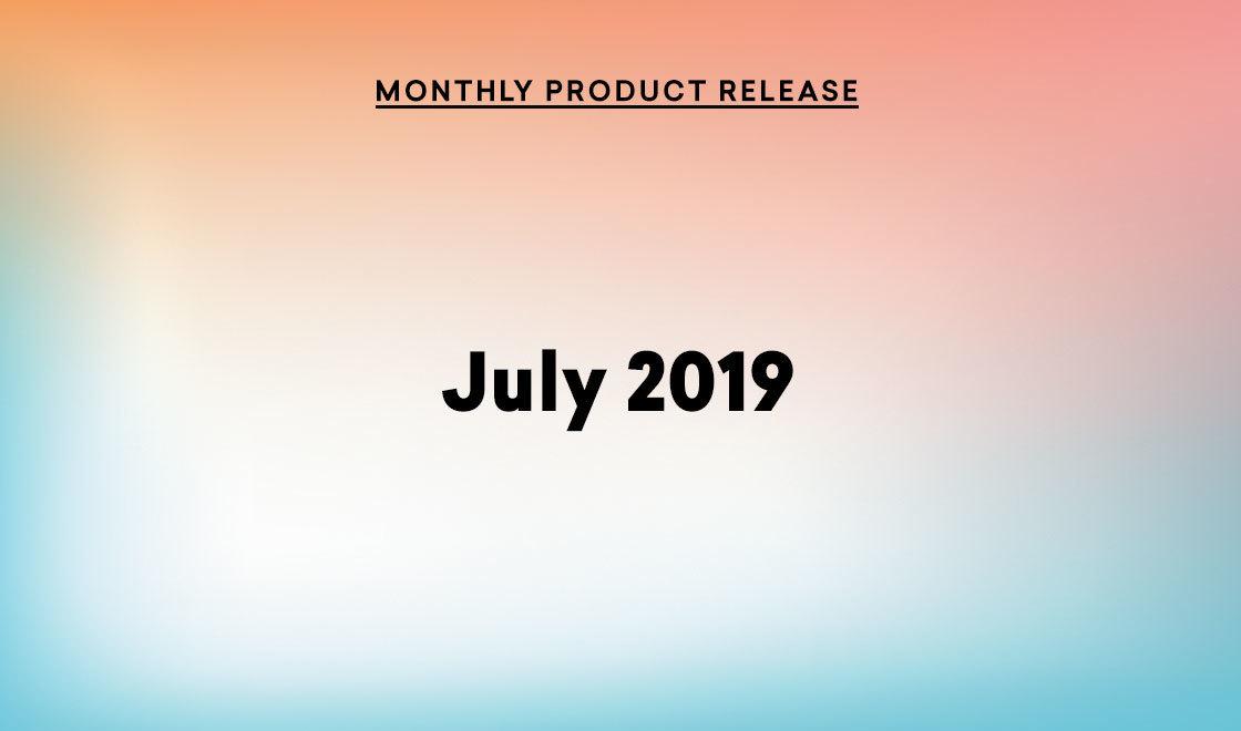 July 2019 Product Update: Connecting, Comparing, and Testing