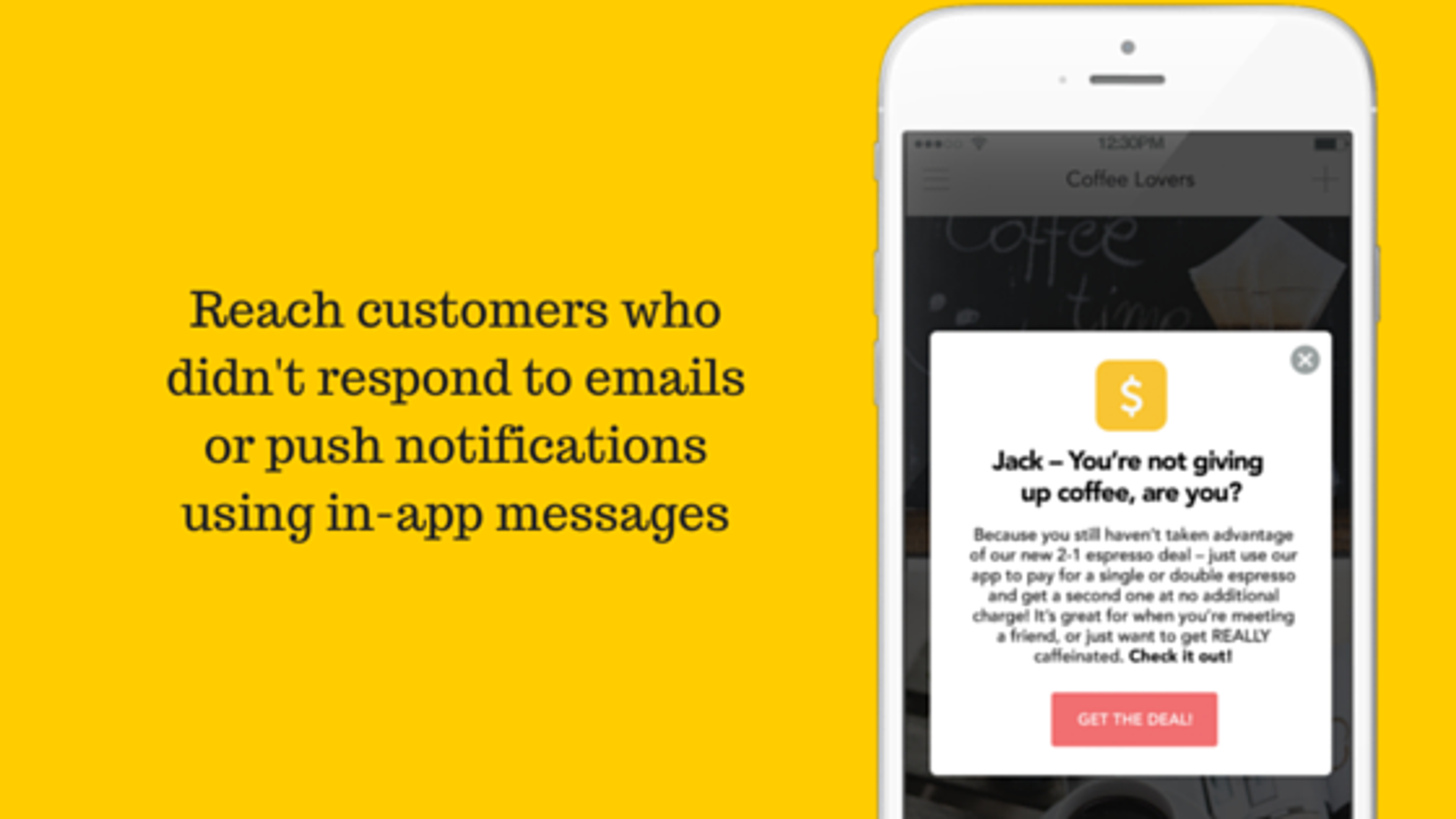 A smartphone displays an in-app message targeting customers who haven't responded to previous communications, encouraging them to take advantage of a coffee deal. The background is bright yellow.