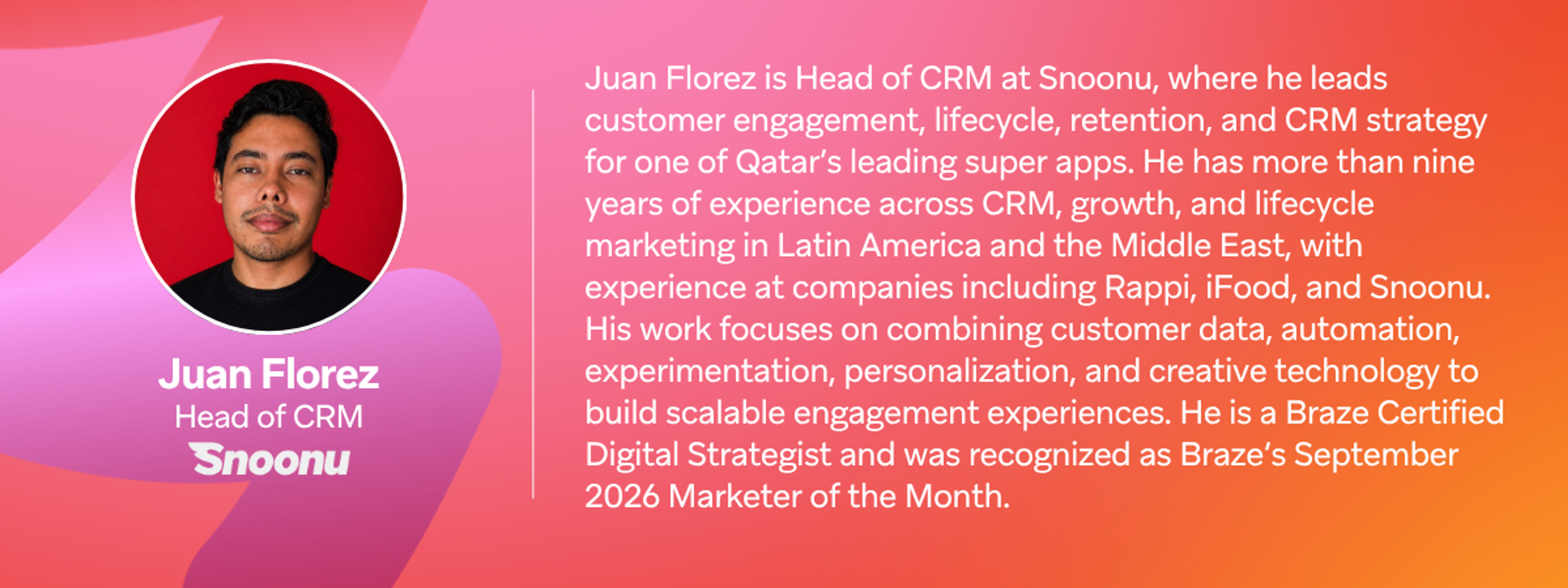 Profile card for Juan Florez, Head of CRM at Snoonu, highlighting his nine-plus years of CRM and lifecycle marketing experience and recognition as Braze’s September 2026 Marketer of the Month.