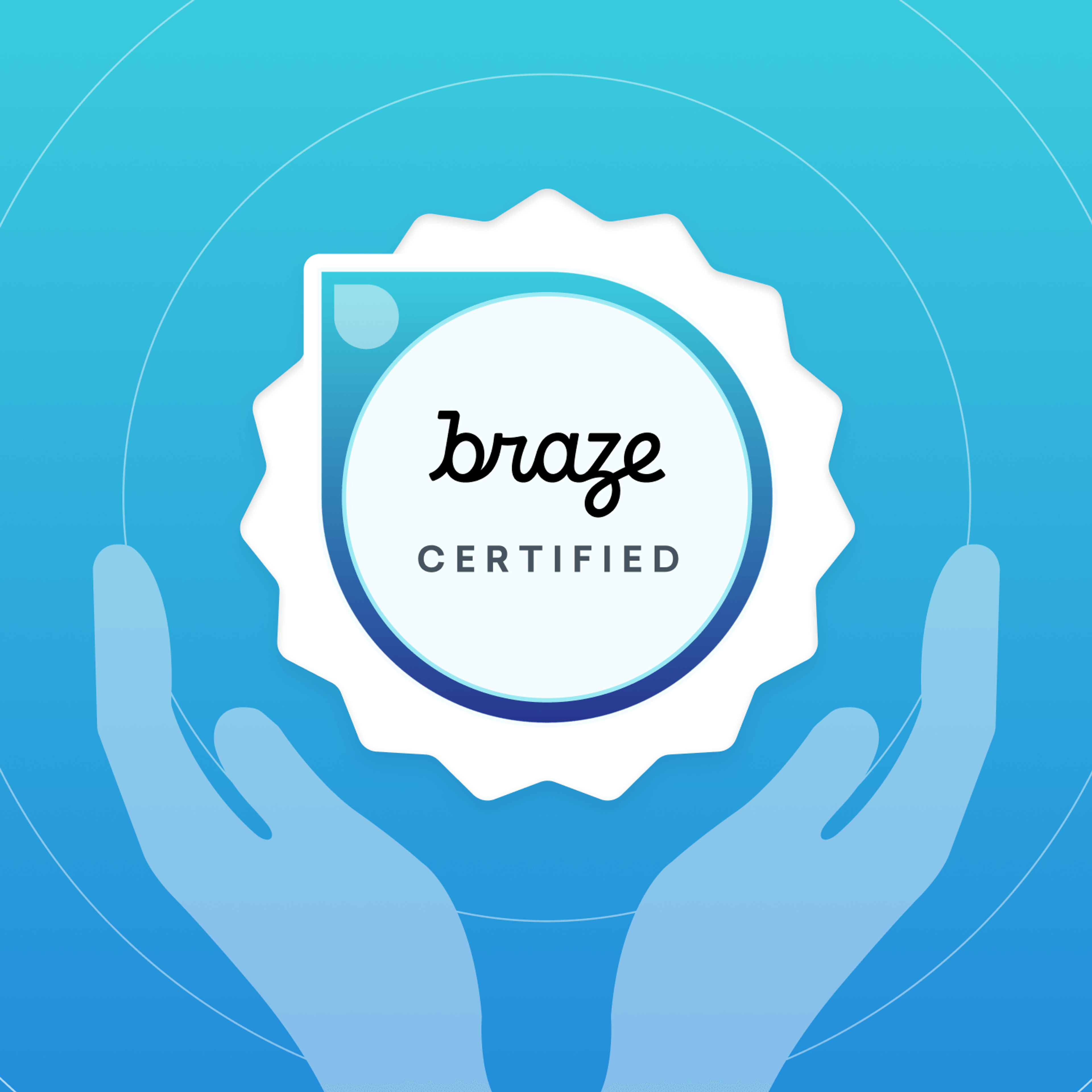 Braze Certified badge held by stylized hands on a blue background.