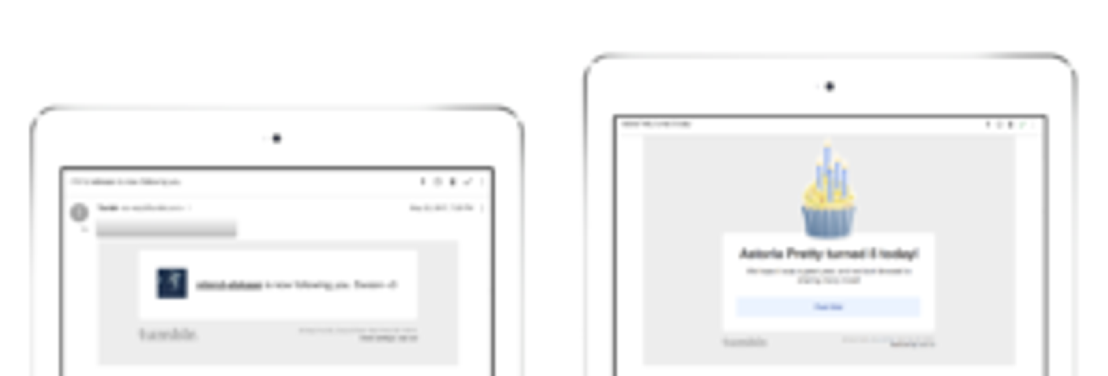 Two tablet screens displaying email notifications. The left screen shows a message from a user, while the right screen features a birthday greeting with a cupcake and candles.