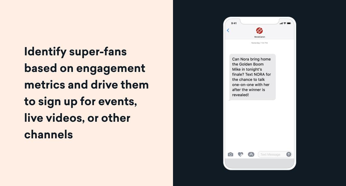Graphic showing marketing text that reads “Identify super-fans based on engagement metrics and drive them to sign up for events, live videos, or other channels,” next to a smartphone displaying a promotional SMS inviting fans to text for a chance to talk one-on-one with a contestant.