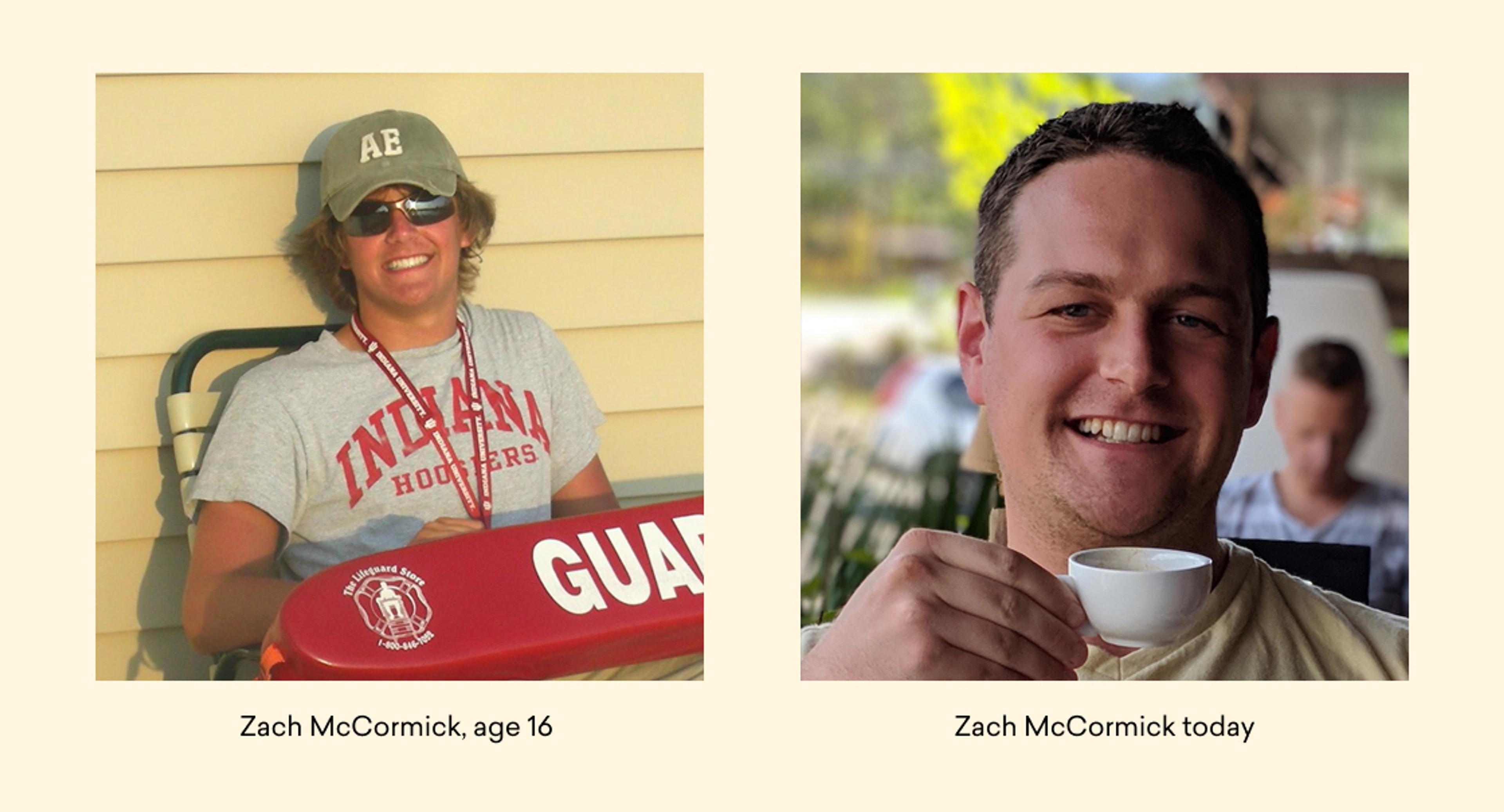 A side-by-side comparison of two photos of Zach McCormick. On the left, a 16-year-old Zach wearing a lifeguard shirt and sunglasses; on the right, an adult Zach holding a cup of coffee.