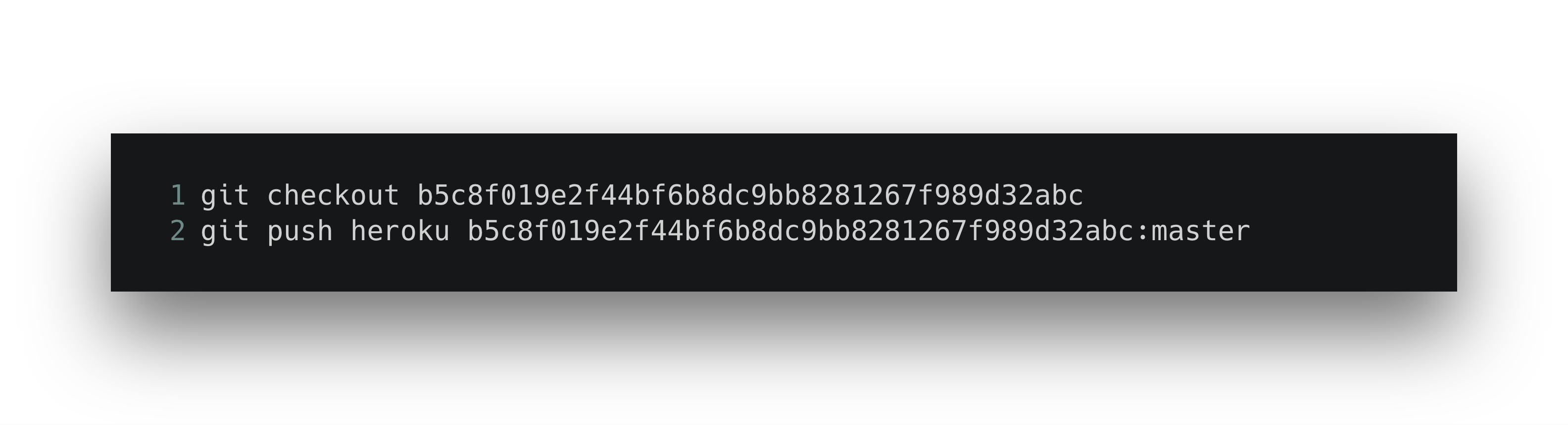 A terminal window displaying two Git commands: one for checking out a specific commit and another for pushing to Heroku.