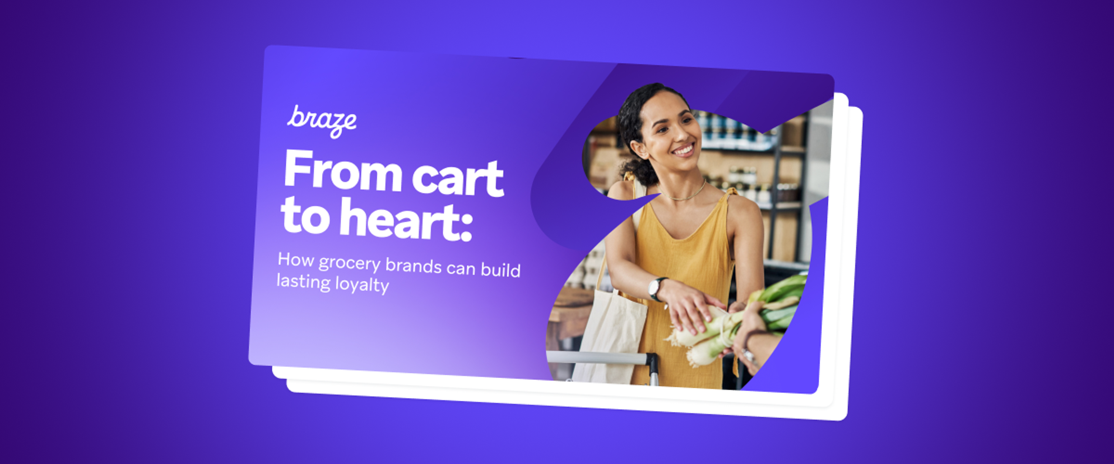 Braze report cover titled “From cart to heart: How grocery brands can build lasting loyalty,” featuring a smiling grocery shopper.