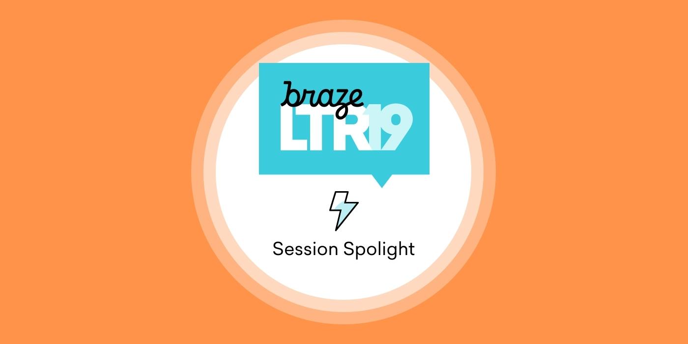 Logo for Braze LTR19 featuring the text "Session Spotlight" with a lightning bolt icon, set against an orange background.