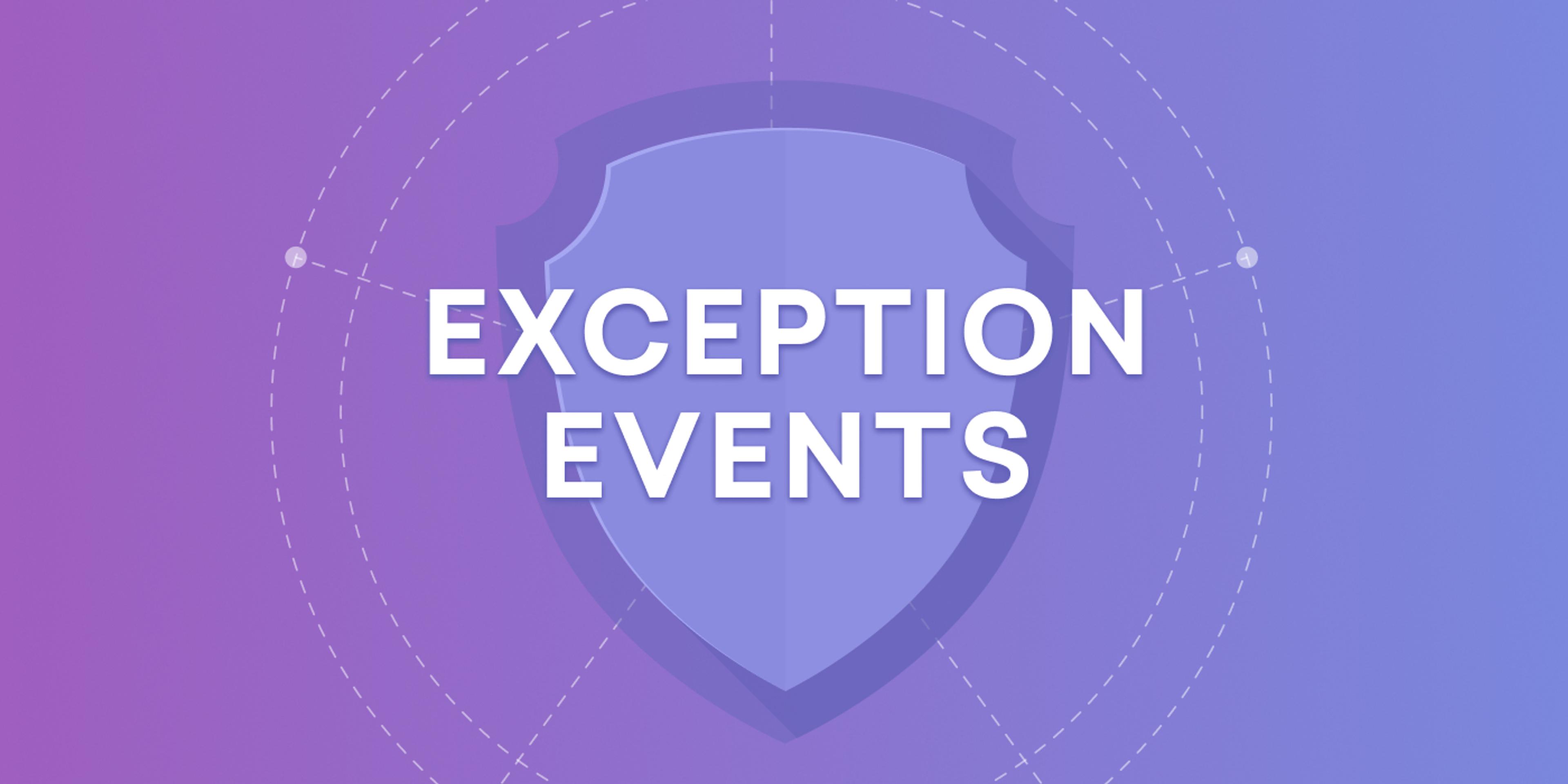 What Are Exception Events?
