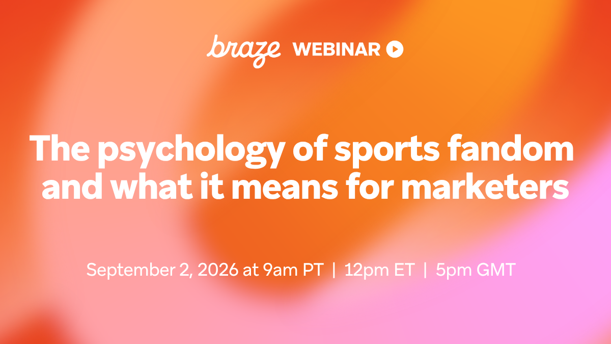 Braze webinar banner reading “The psychology of sports fandom and what it means for marketers,” with the date September 2, 2026 and times in PT, ET, and GMT on a colorful orange and pink gradient background.