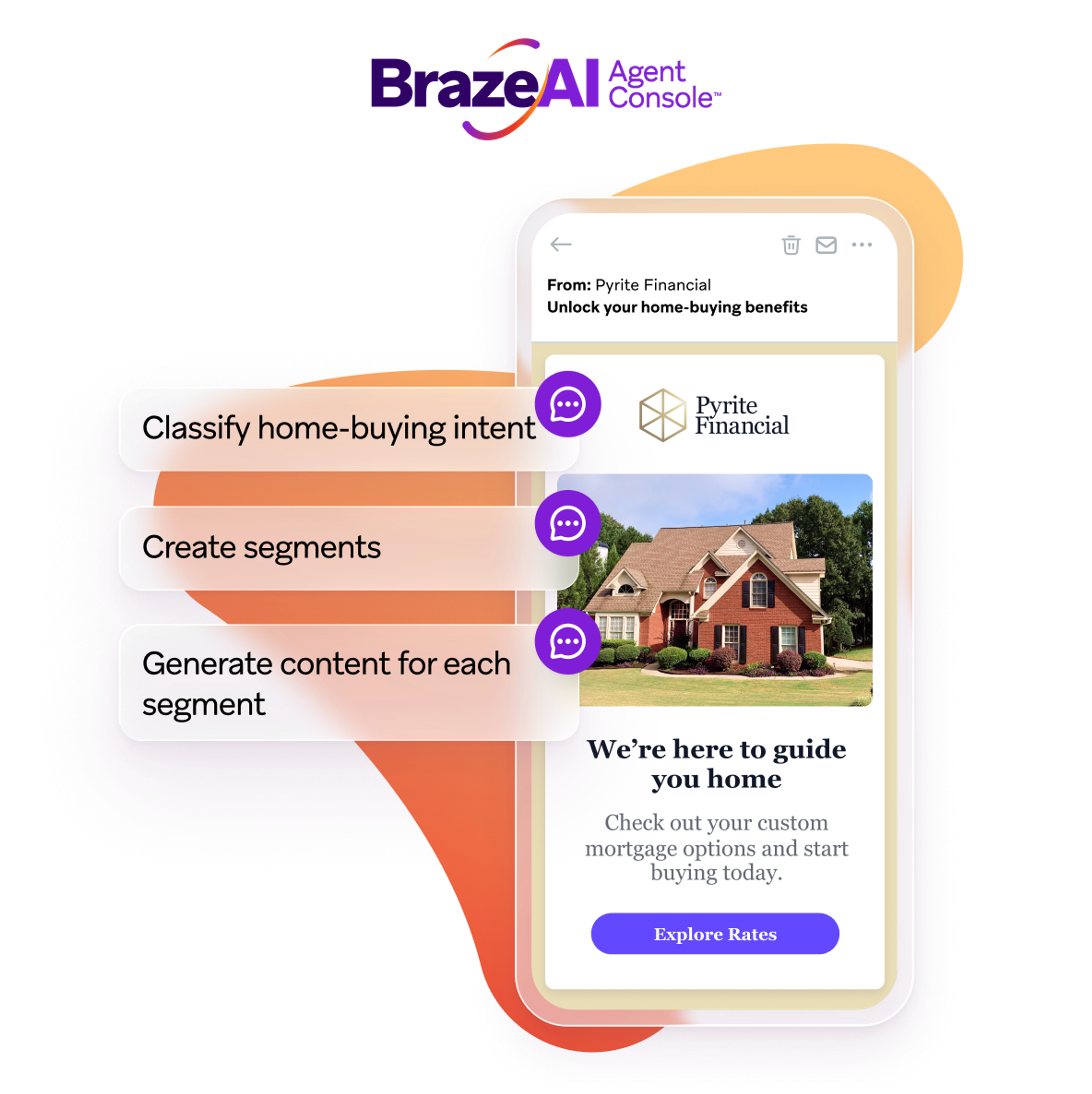 Marketing graphic for Braze AI Agent Console showing a mobile screen from “Pyrite Financial” about home-buying, with callouts that say “Classify home-buying intent,” “Create segments,” and “Generate content for each segment.”