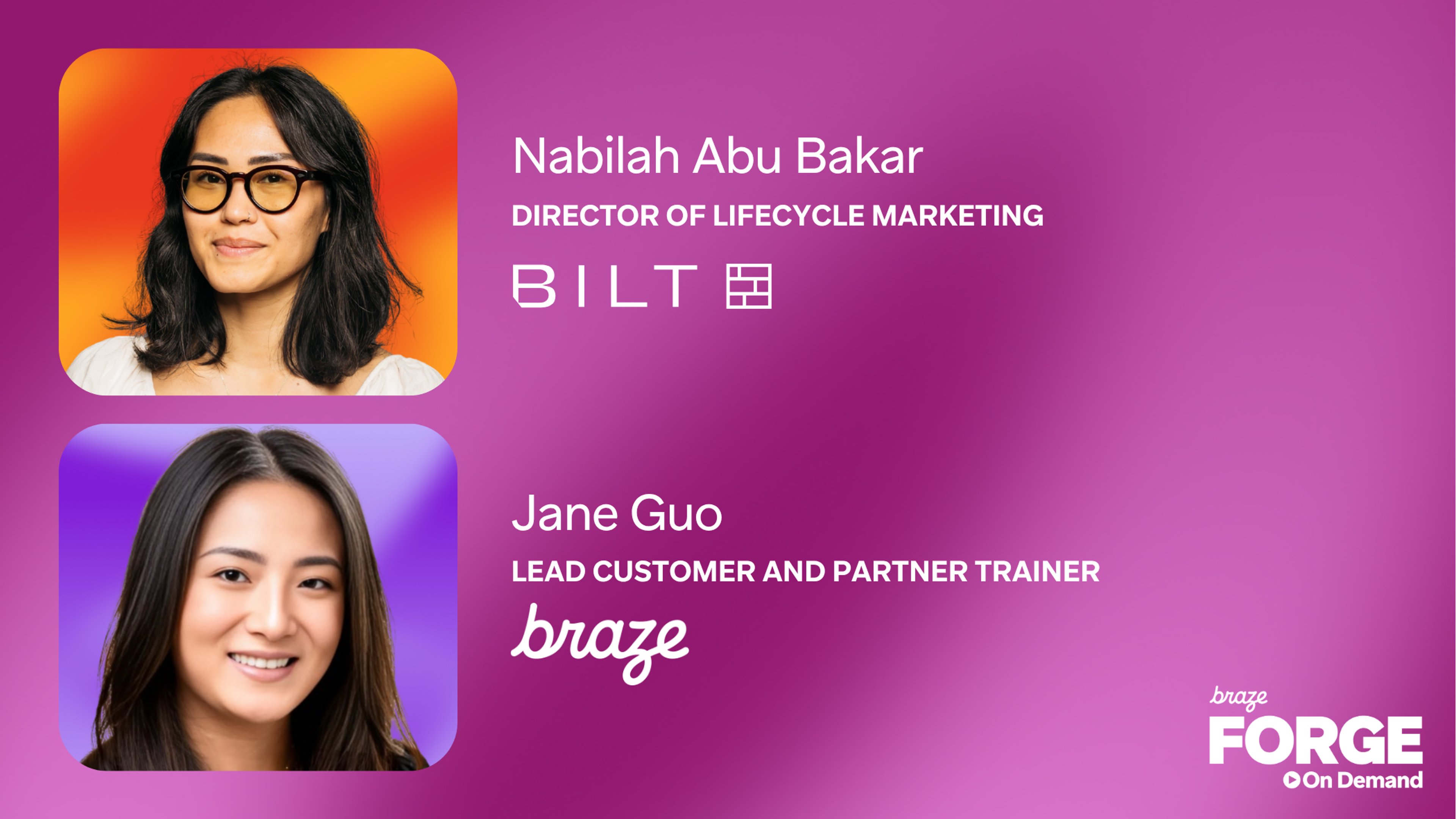 Speaker portraits of Nabilah Abu Bakar, Director of Lifecycle Marketing at Bilt, and Jane Guo, Lead Customer and Partner Trainer at Braze, on a pink Braze Forge On Demand graphic.