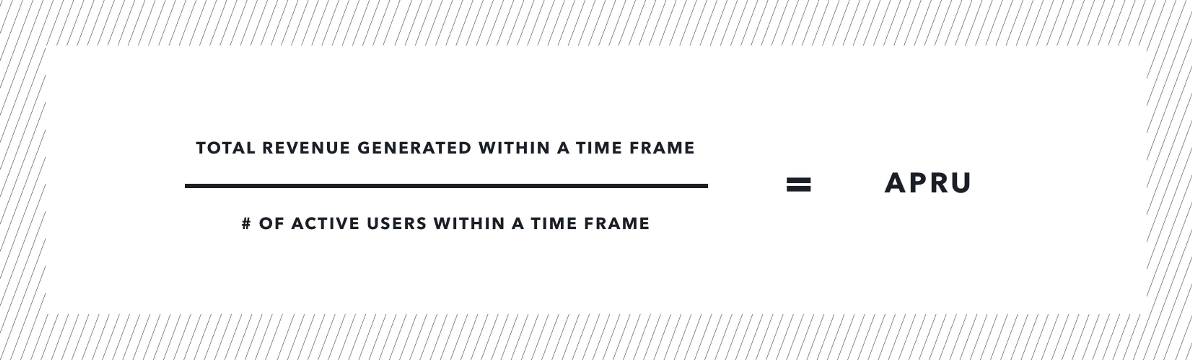 the total revenue generated within a time frame is equal to the number of active users within a time frame .