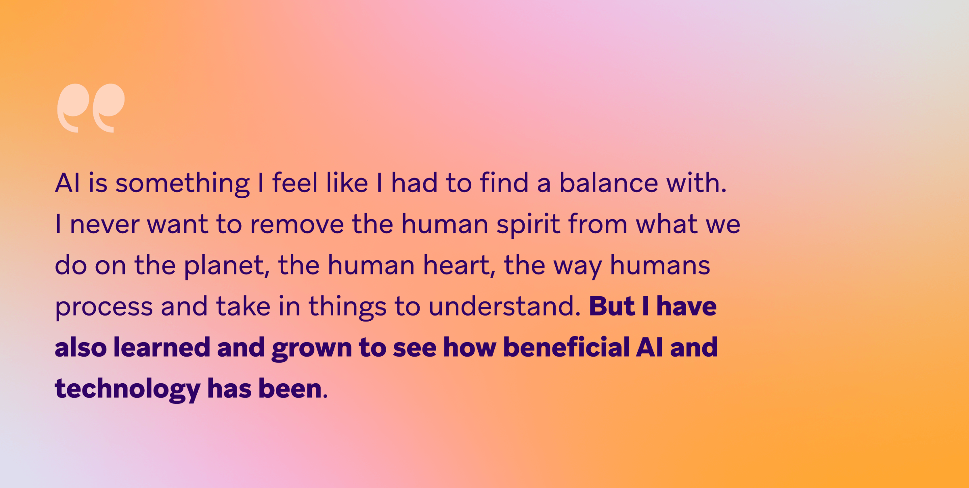 Quote on a pink and orange gradient background about balancing AI with the human spirit and recognizing how beneficial AI and technology can be.