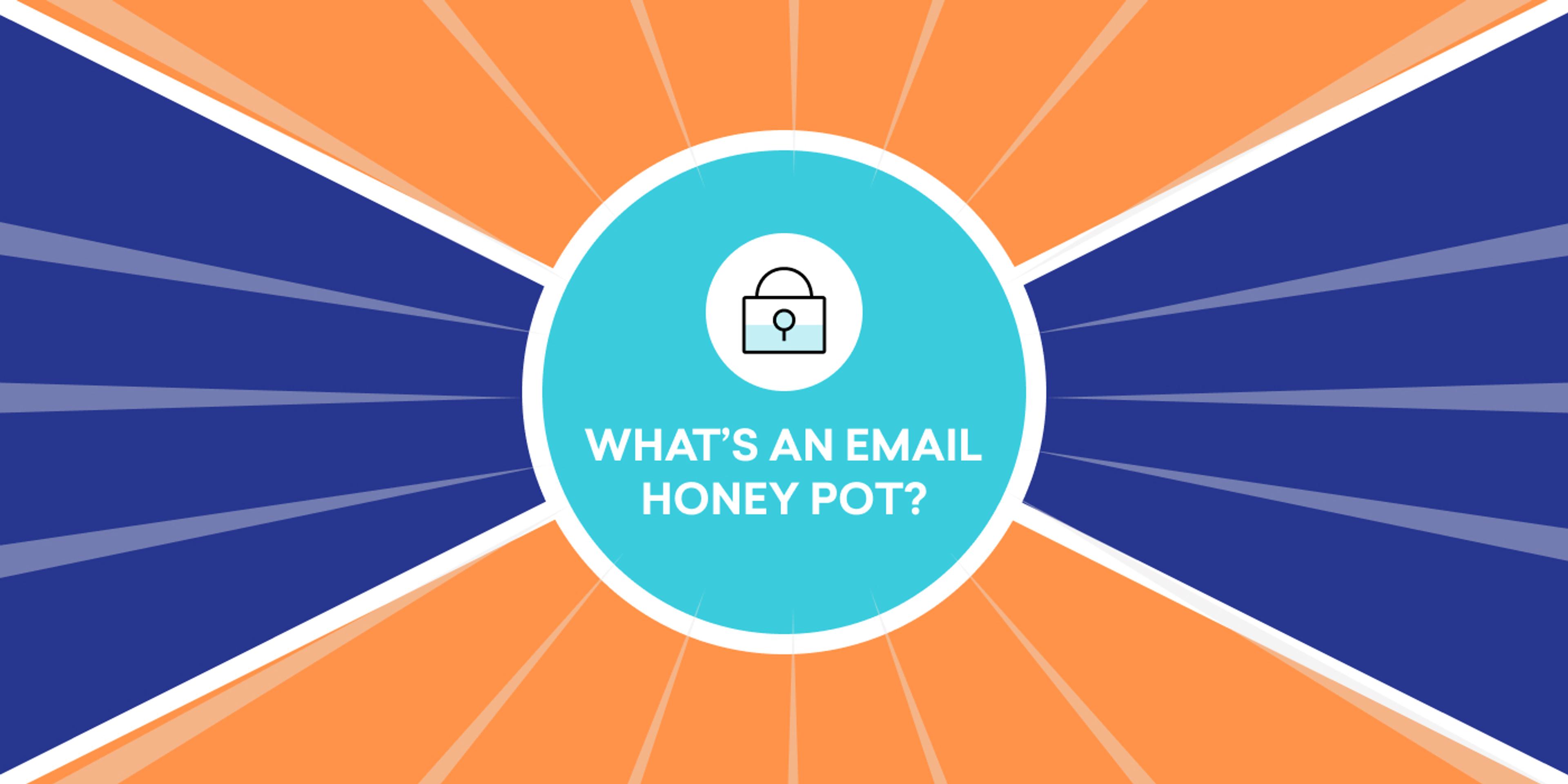 Email Must Knows: What's an Email Honey Pot?