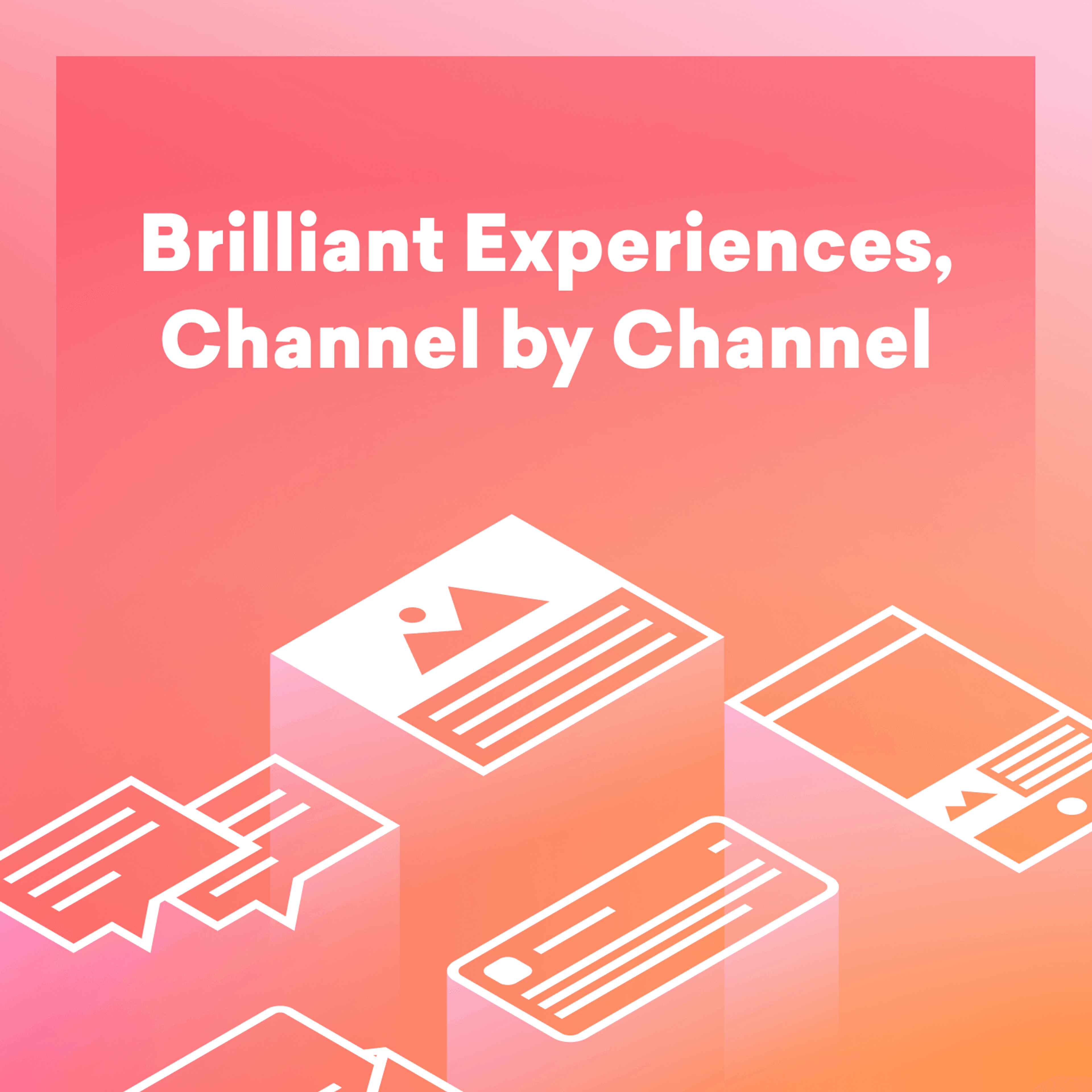Text on a gradient background reads "Brilliant Experiences, Channel by Channel," with various icons representing digital content.