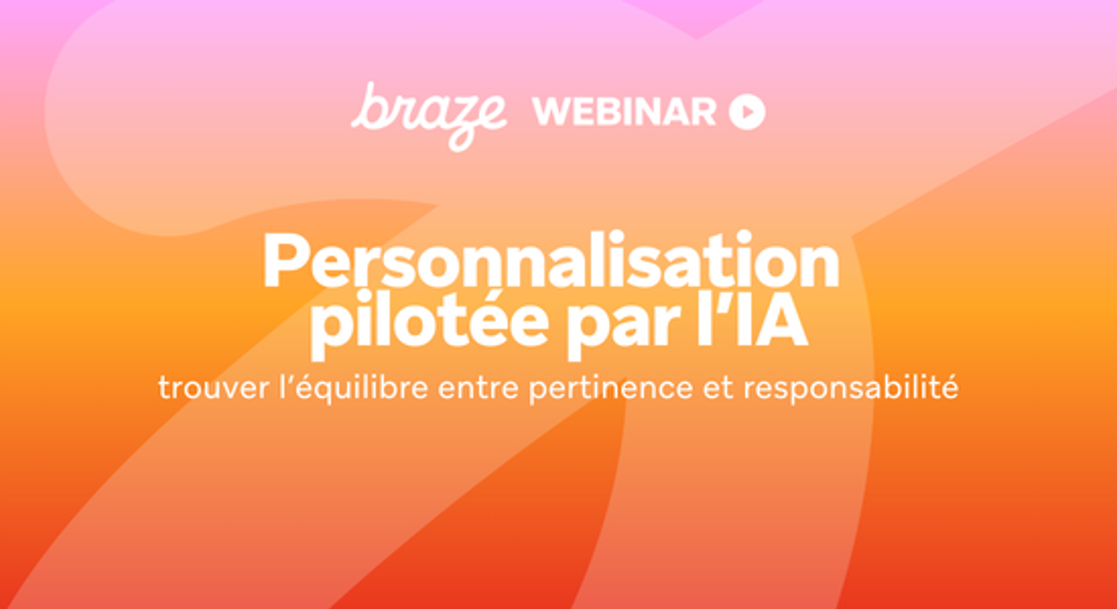 Personnalisation pilotée par l’IA : trouver l’équilibre entre pertinence et responsabilité