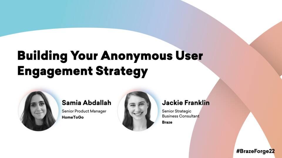 building your anonymous user engagement strategy with samia abdallah and jackie franklin