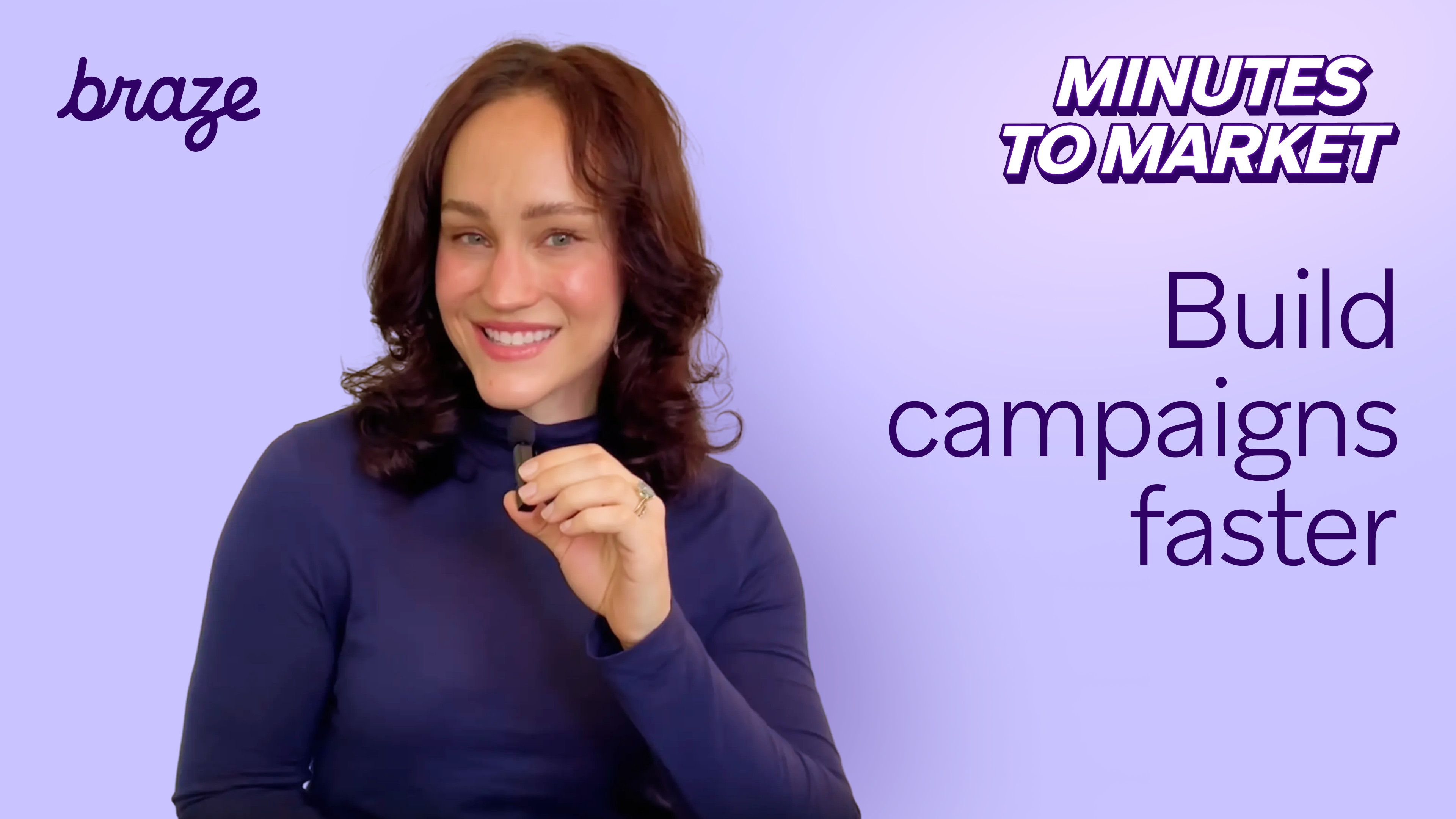Smiling person in a navy top holds a small microphone against a purple background with the Braze logo and text that reads “Minutes to Market” and “Build campaigns faster.”