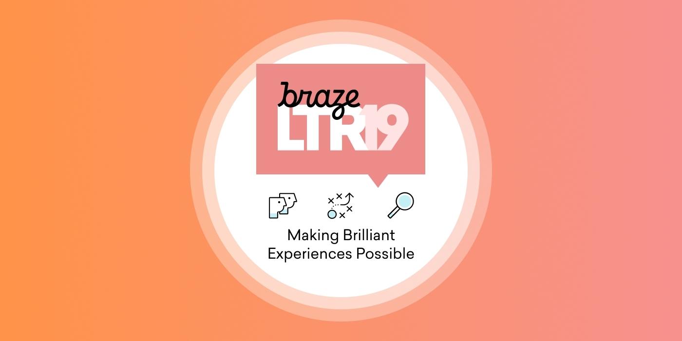 A graphic featuring the Braze logo and the text "LTR19: Making Brilliant Experiences Possible" on a gradient background.
