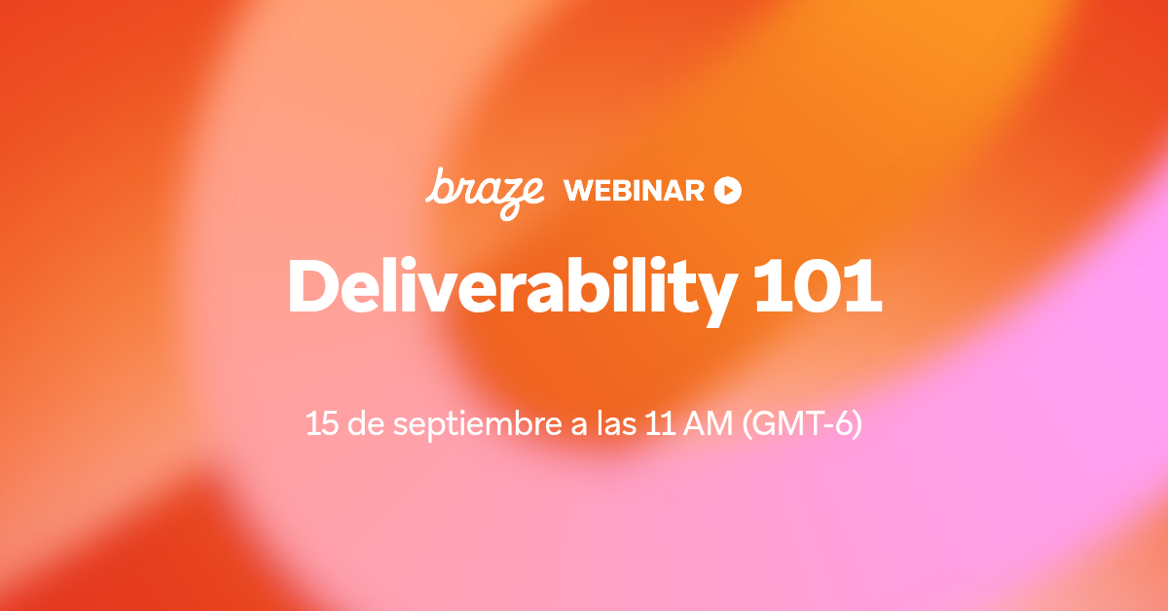 Banner del webinar de Braze «Deliverability 101», programado para el 15 de septiembre a las 11:00 (GMT-6), con botón de registro.