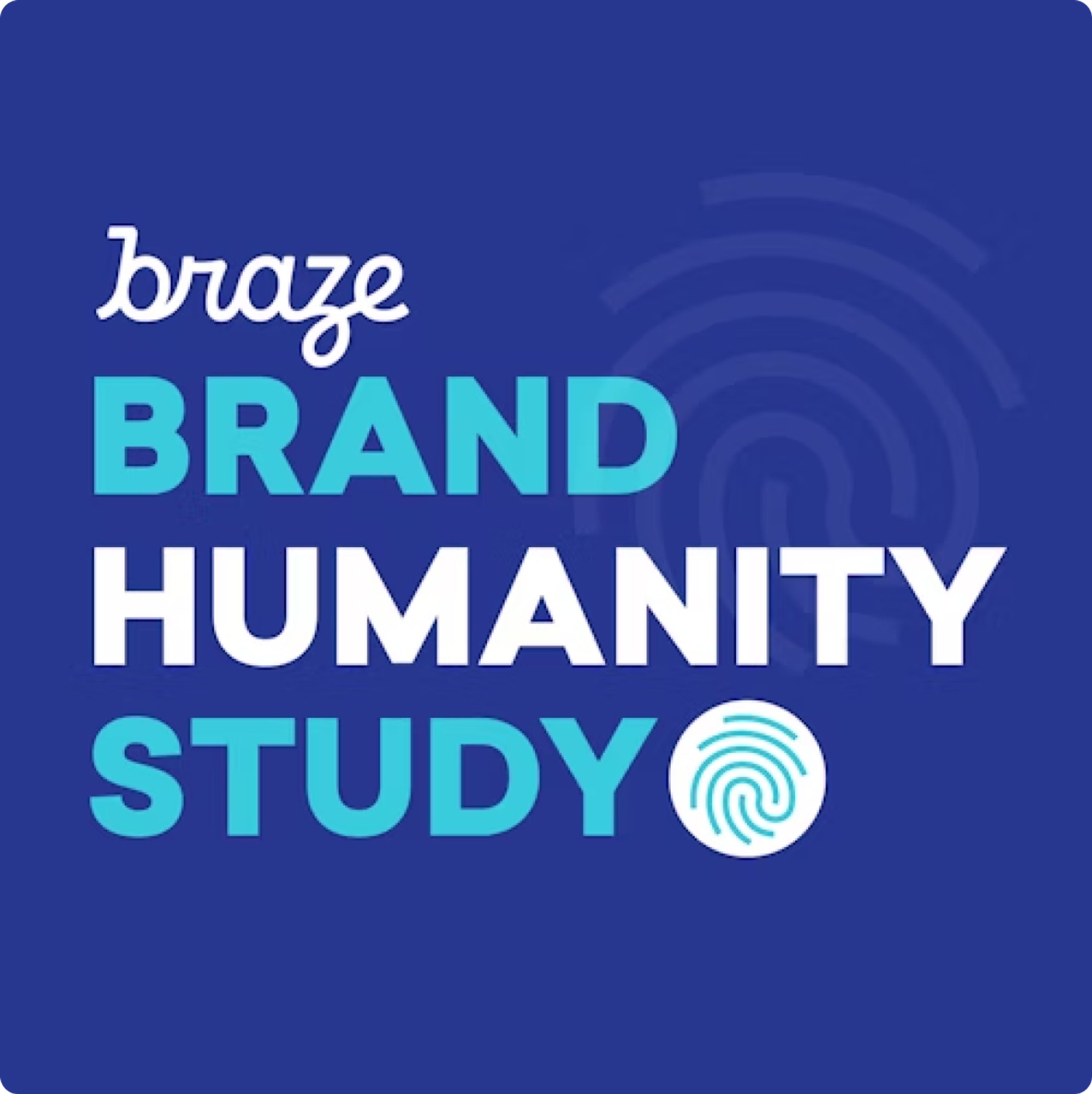 Blue graphic reading 'Braze Brand Humanity Study' with fingerprint illustrations.