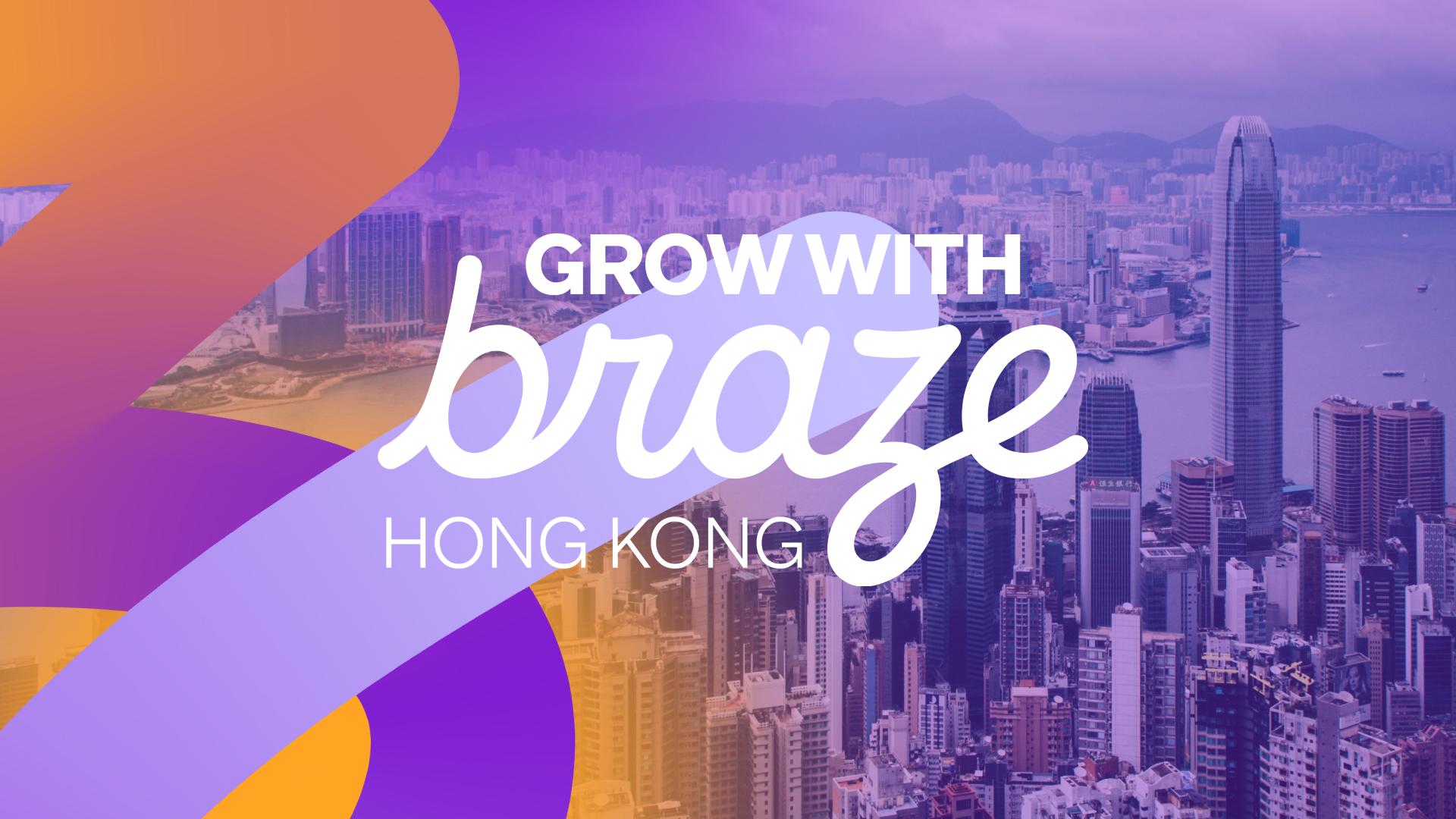 Hong Kong cityscape with abstract purple and orange elements, featuring the text "GROW WITH braze HONG KONG".