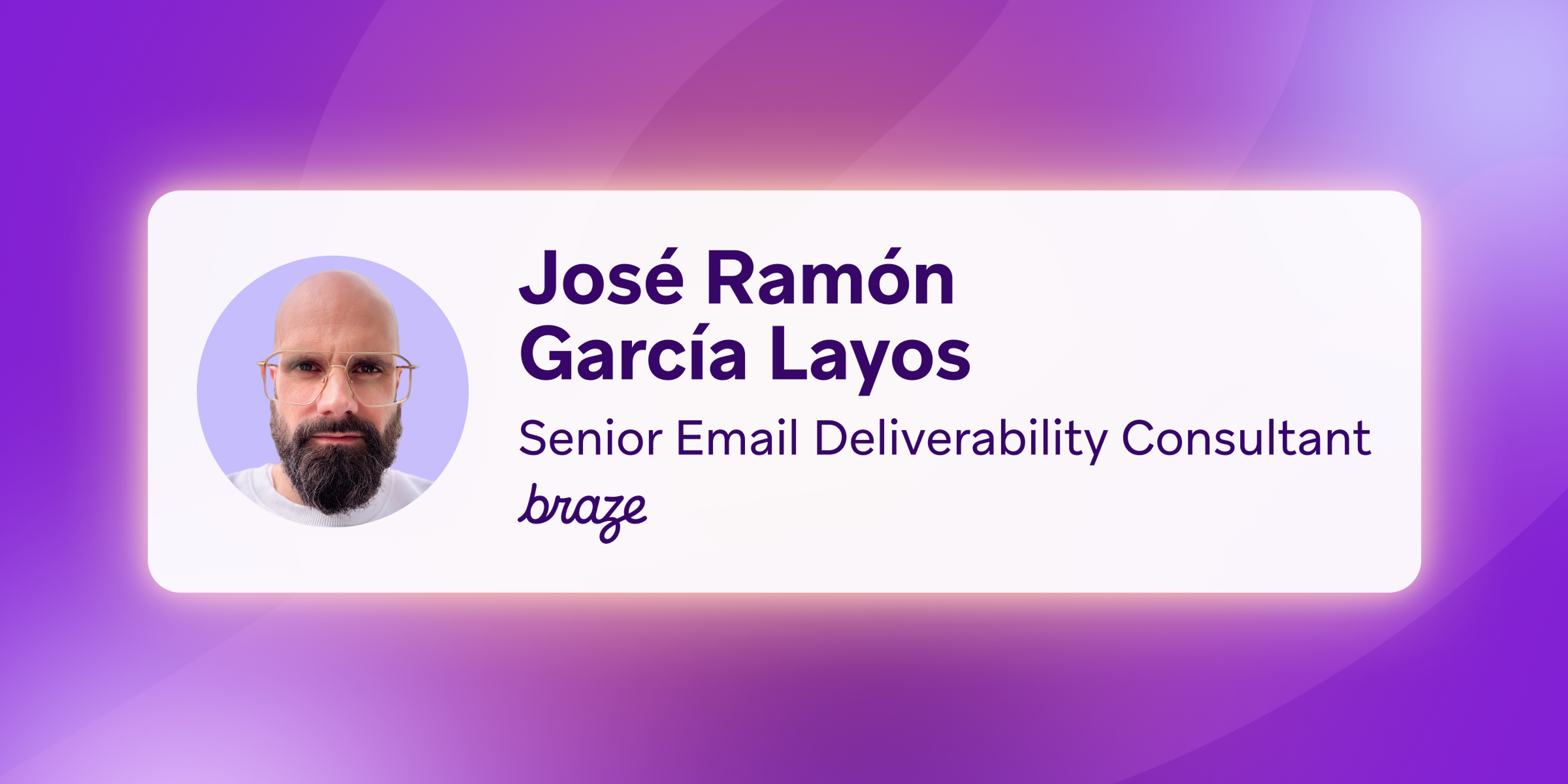 Profile photo of José Ramón García Layos, Senior Email Deliverability Consultant at Braze.