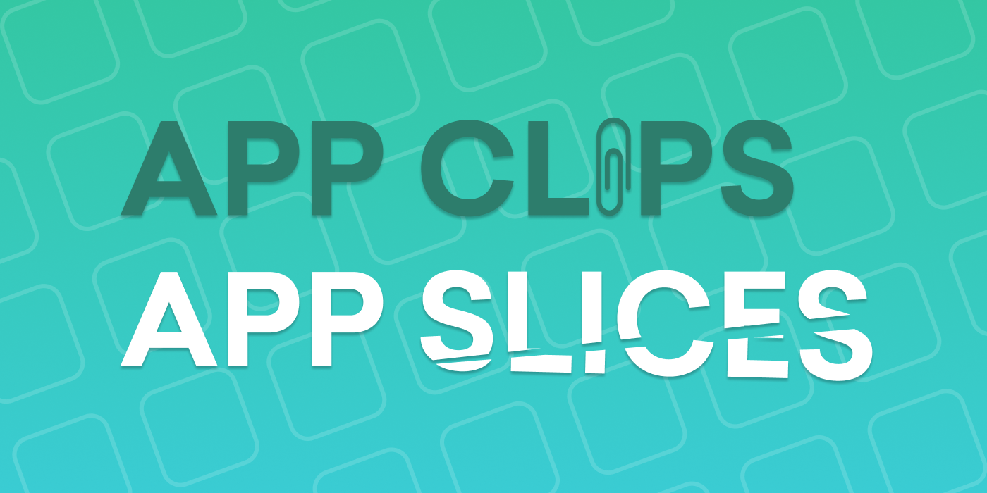 What Are App Clips (and App Slices)?