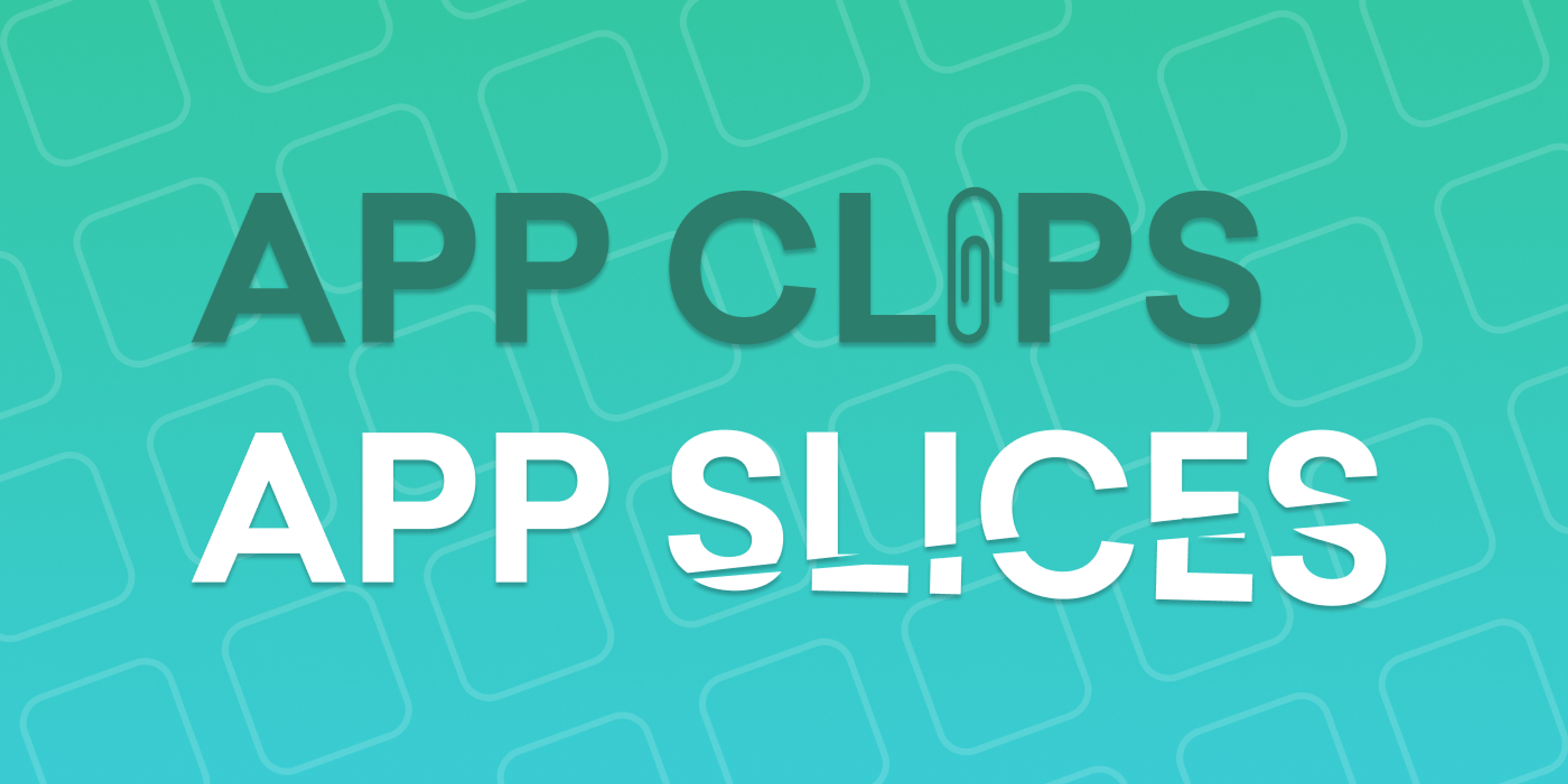 What Are App Clips (and App Slices)?