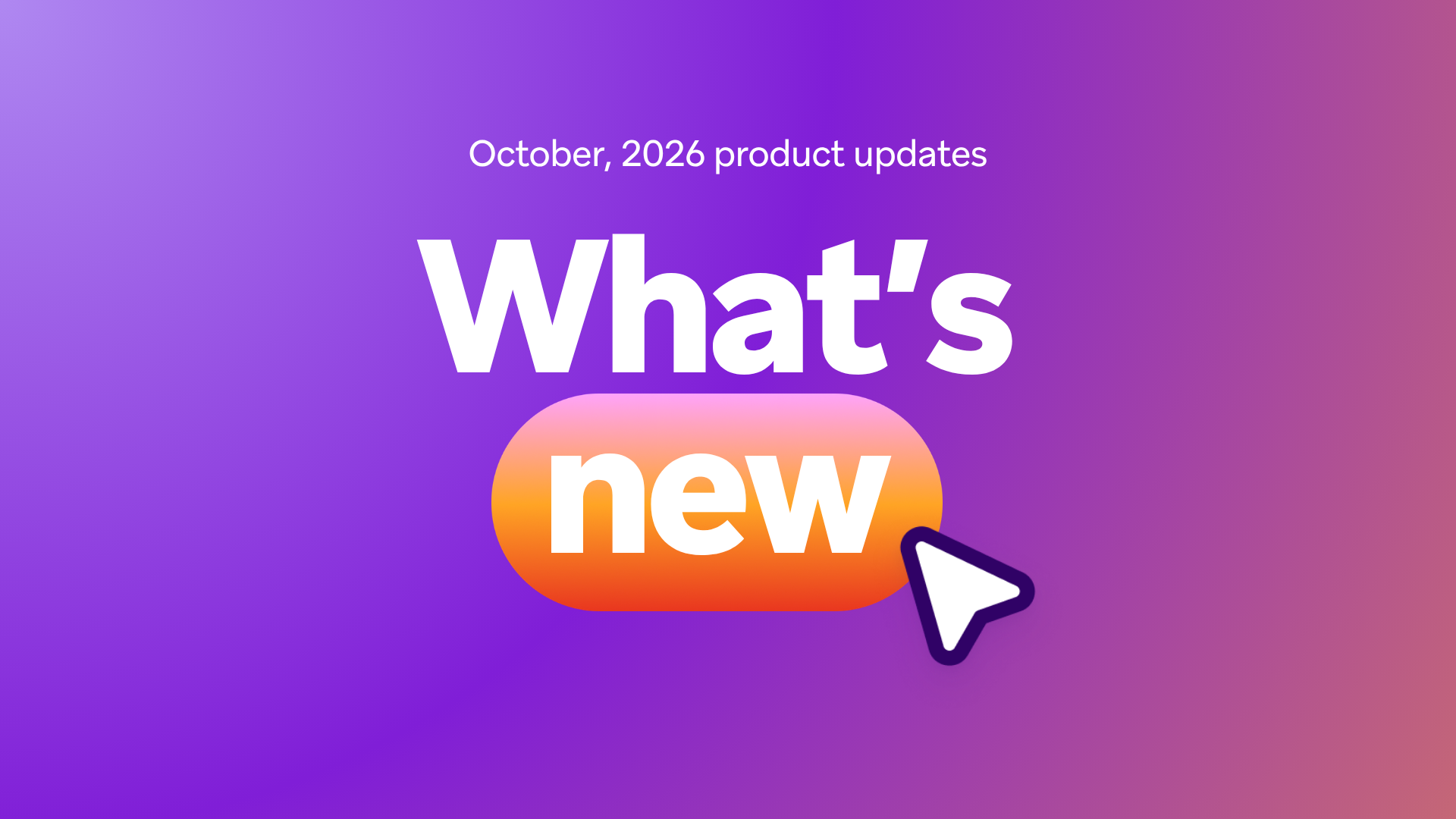 October, 2026 product updates - What's new