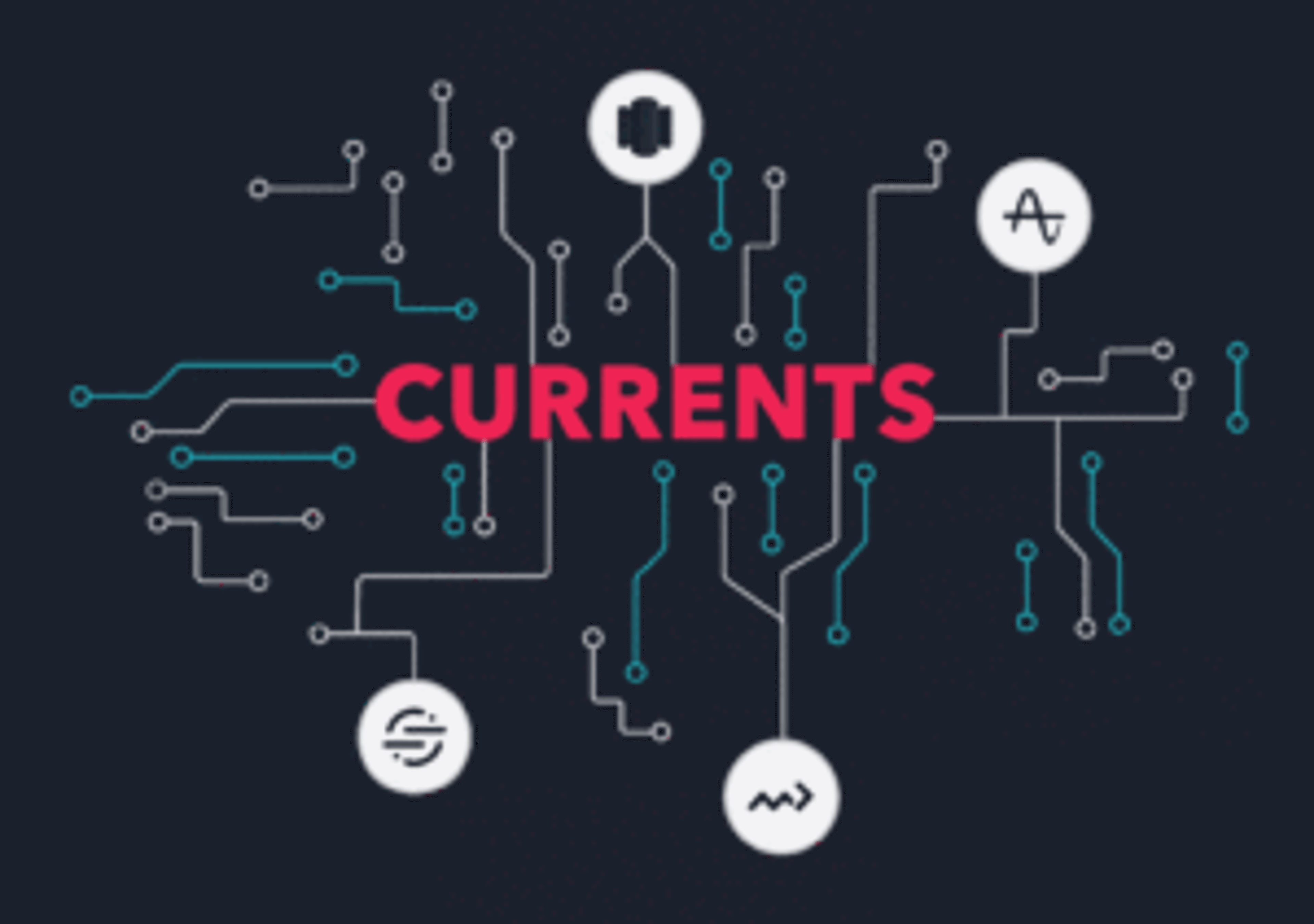 A graphic featuring the word "CURRENTS" in bold pink letters, surrounded by circuit-like lines and various icons representing technology and data.
