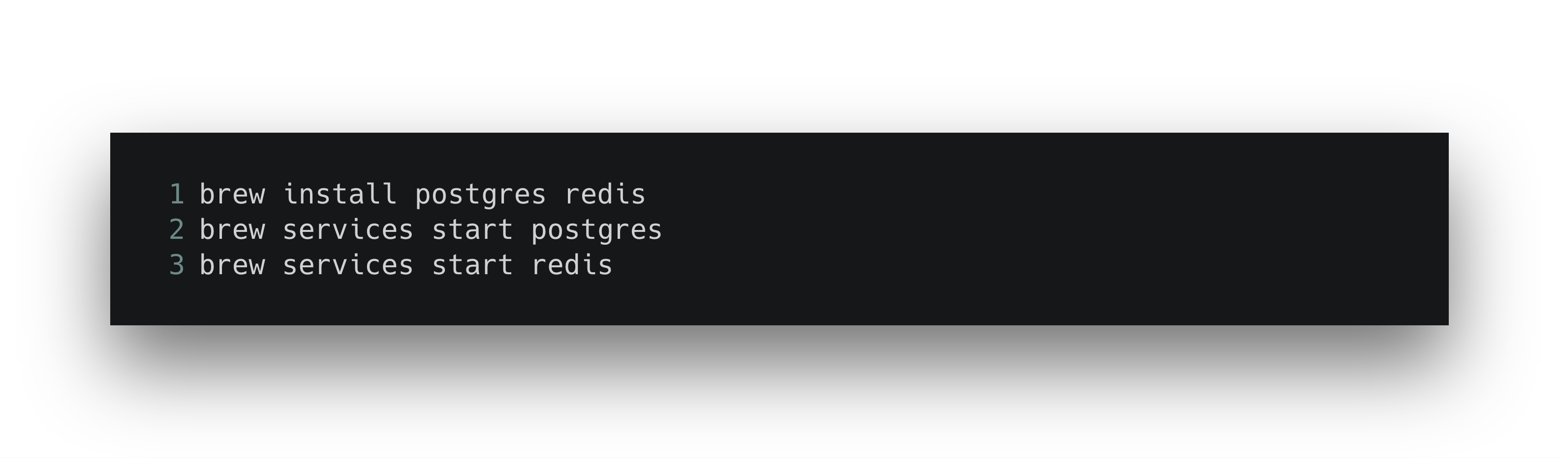 A terminal window displaying commands to install and start PostgreSQL and Redis using Homebrew.