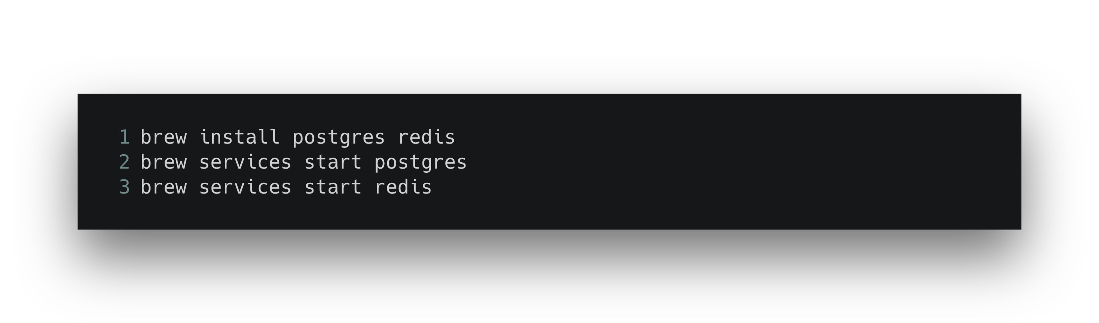 A terminal window displaying commands to install and start PostgreSQL and Redis using Homebrew.