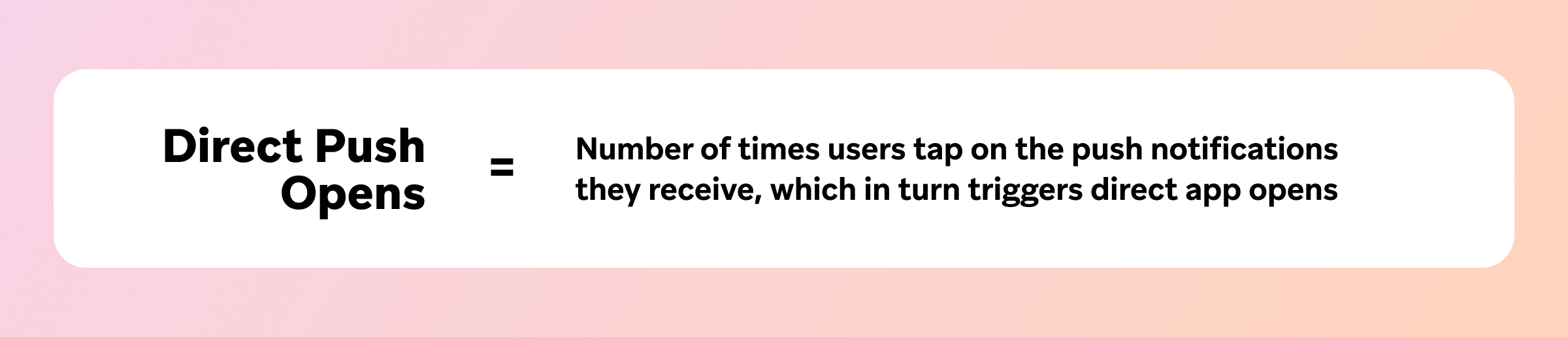 direct push opens = number of times users tap on the push notifications they receive which in turn triggers direct app opens
