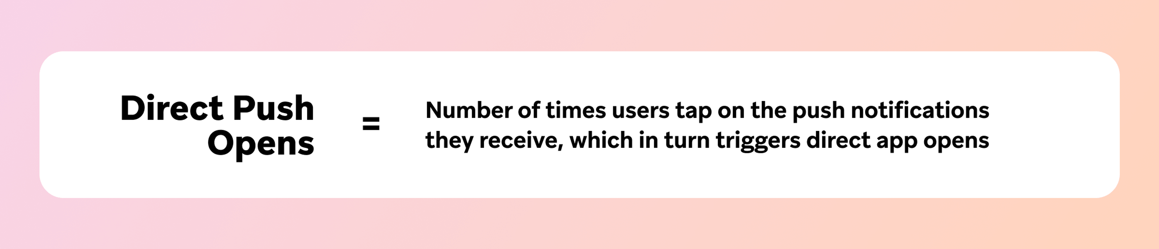 direct push opens = number of times users tap on the push notifications they receive which in turn triggers direct app opens