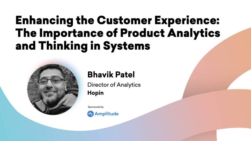 Enhance the Customer Experience: the importance of Product Analytics